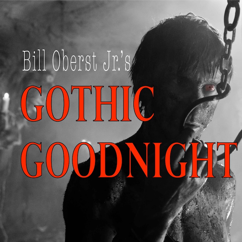 Artwork for podcast Bill Oberst Jr.'s Gothic Goodnight