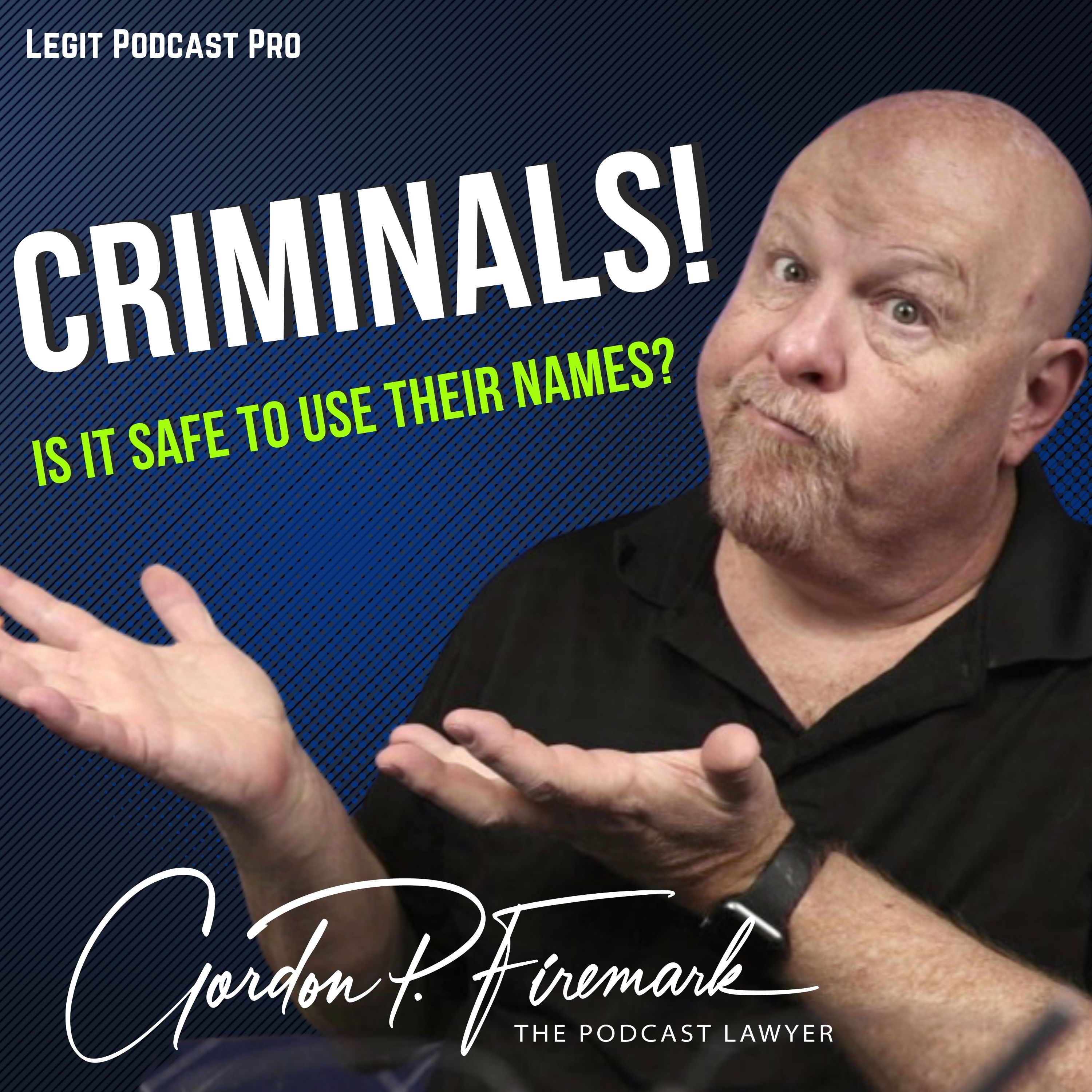 Real Criminals' Names in your content?  Is that Safe?