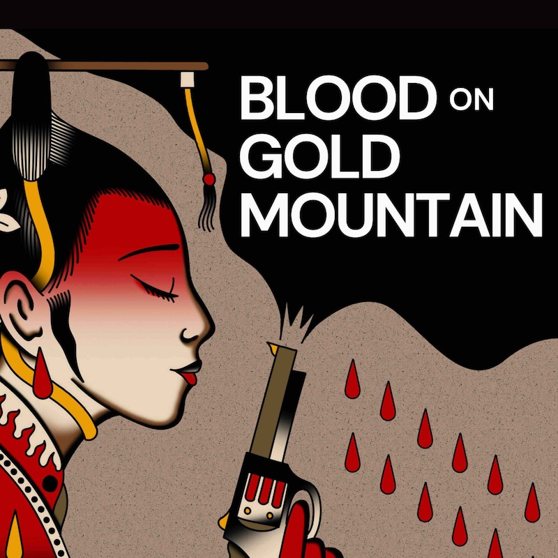 Artwork for podcast Blood on Gold Mountain