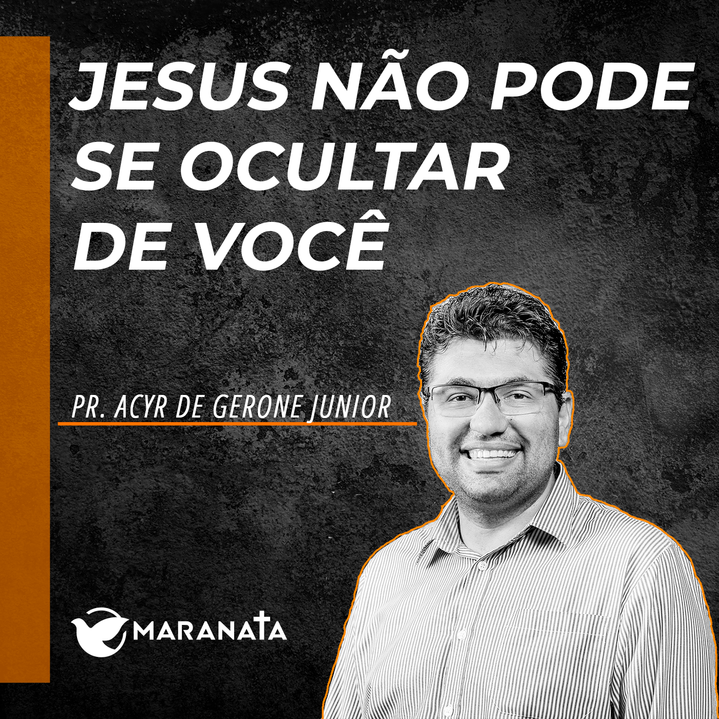 Jesus não pode se ocultar de você - Pr. Acyr de Gerone Junior episode artwork