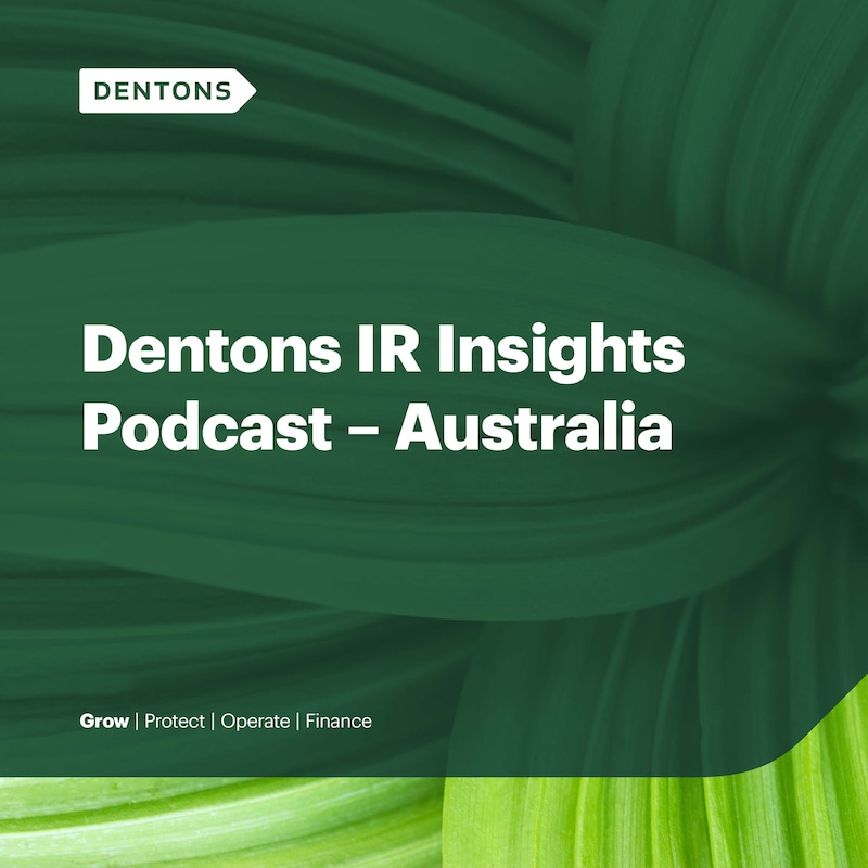Artwork for podcast Dentons IR Insights Podcast – Australia