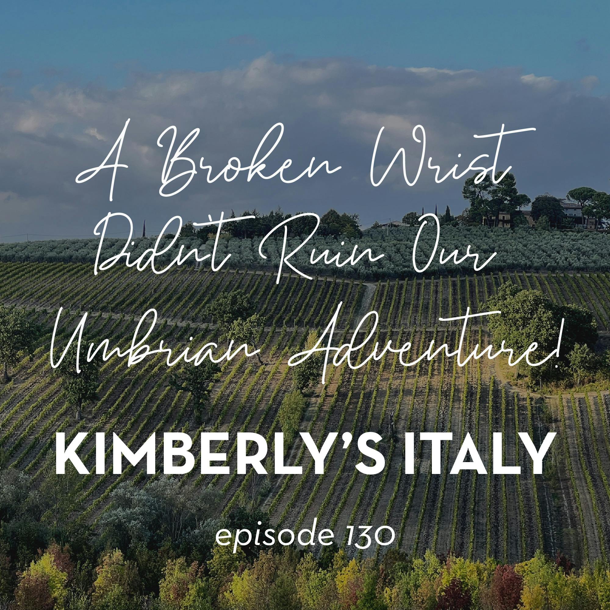 130. A Broken Wrist Didn’t Ruin Our Umbrian Adventure! episode artwork