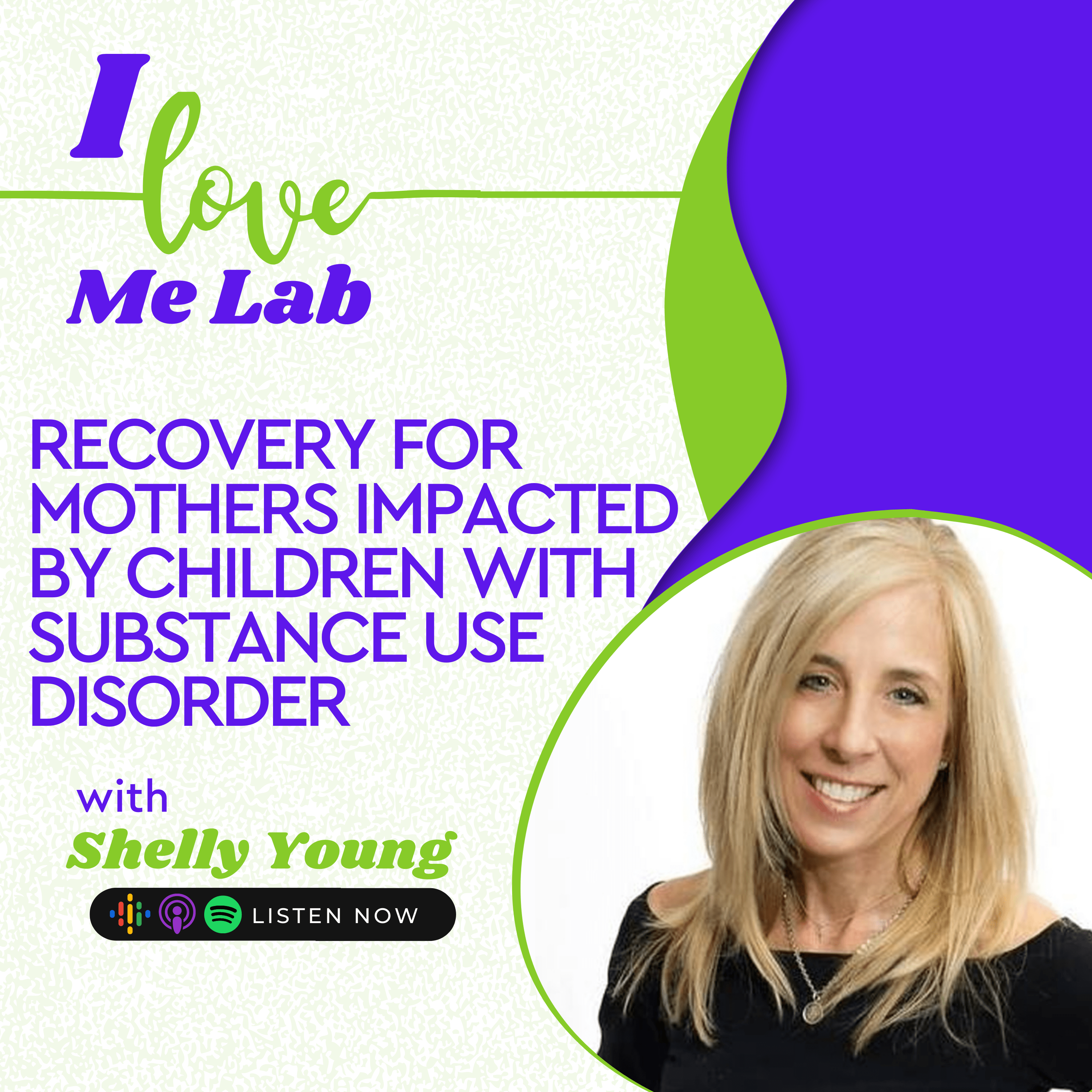 Recovery for Mothers Impacted by Children With Substance Use Disorder With Shelly Young