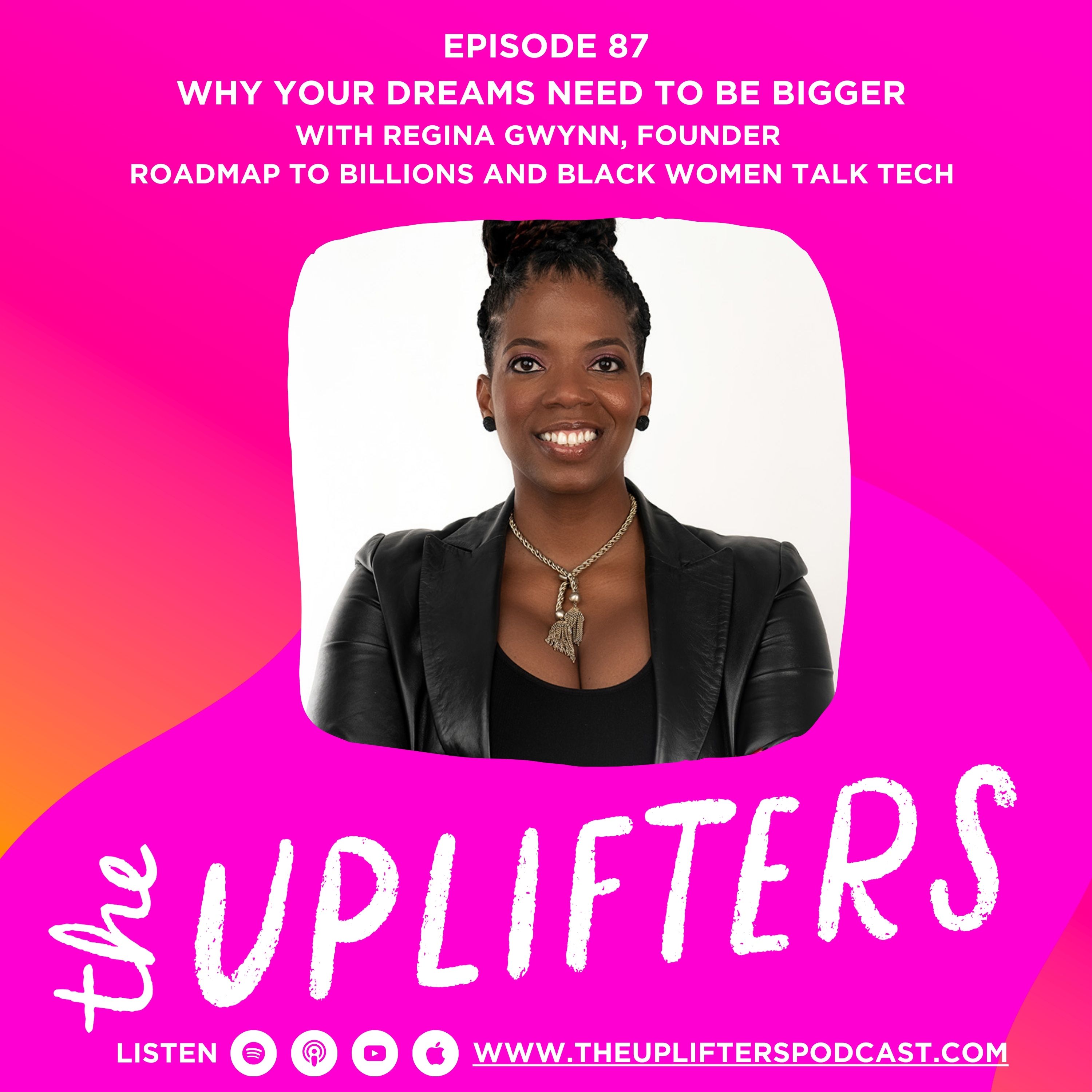 Why Your Dreams Need to be Bigger, with Regina Gwen