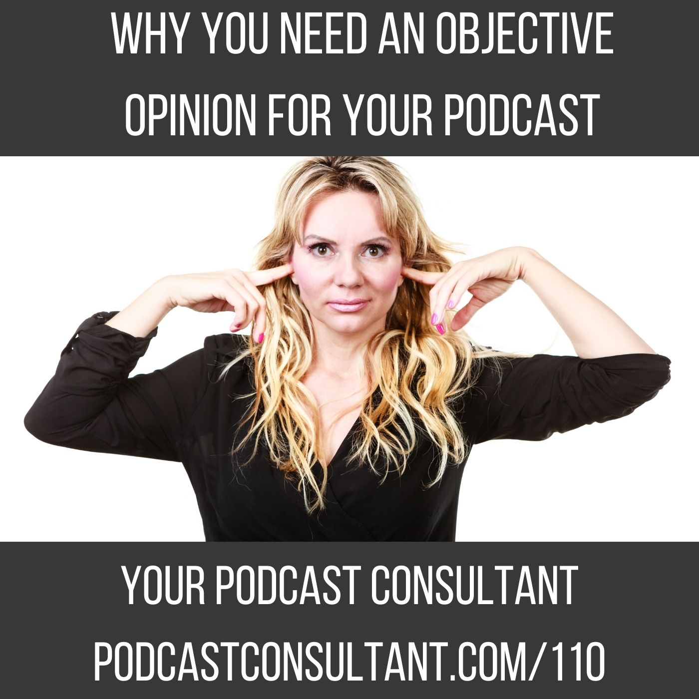 Why You Need an OBJECTIVE Opinion About Your Podcast