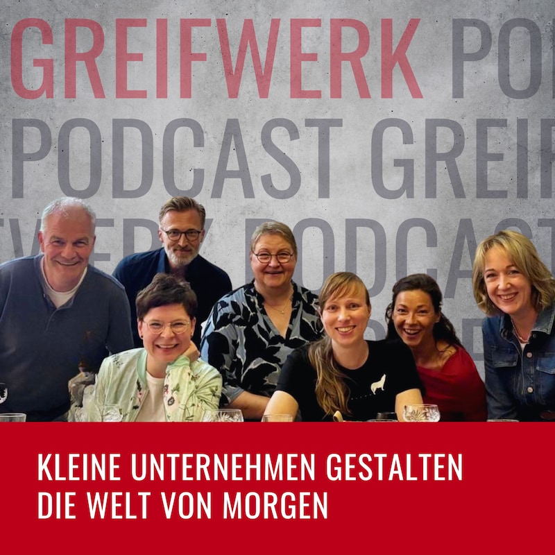 Artwork for podcast GREIFWERK - Kleine Unternehmen gestalten die Welt von morgen.