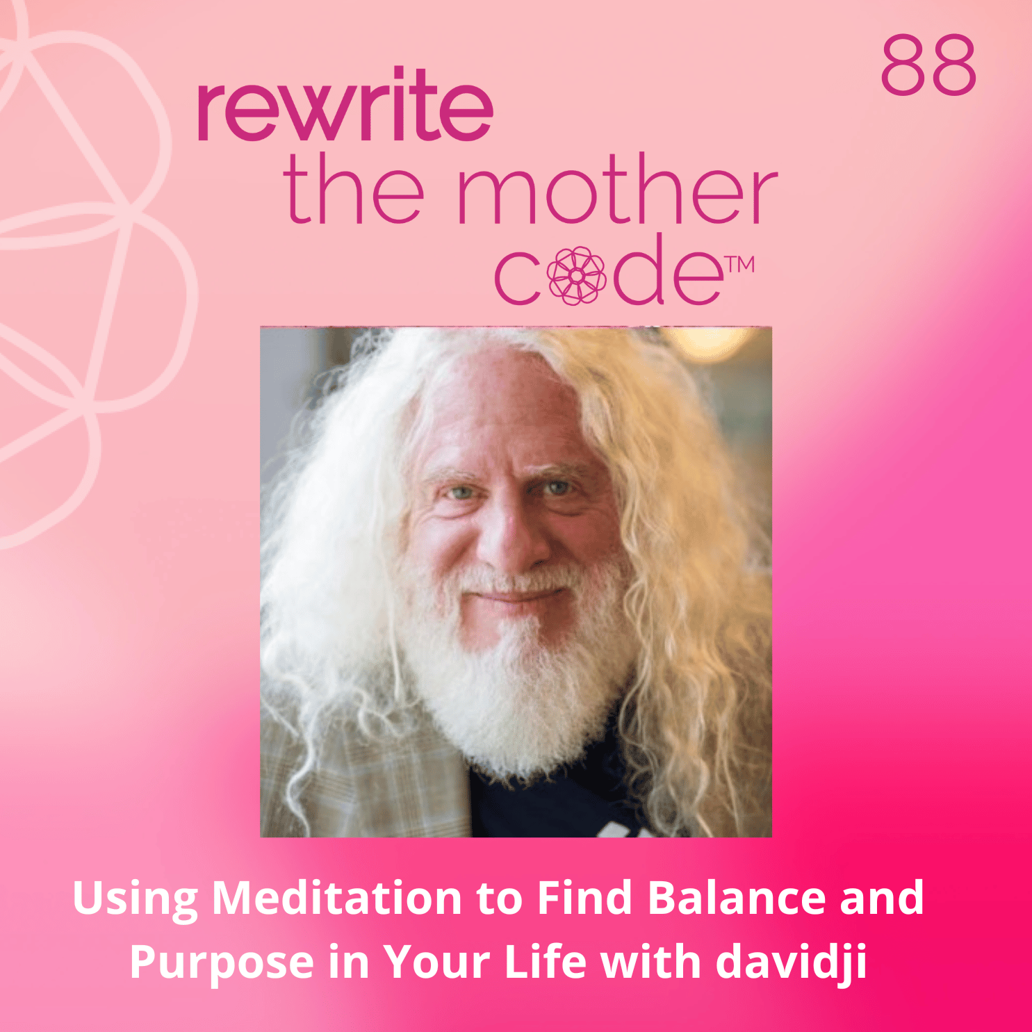 88: Using Meditation to Find Balance and Purpose in Your Life with davidji