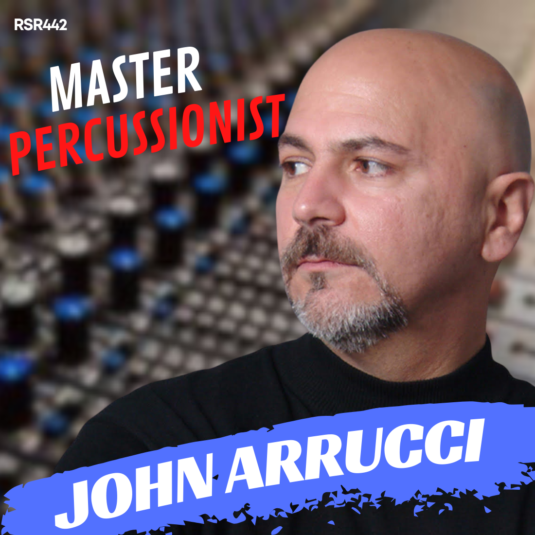 RSR442 - John Arrucci - Master Percussionist in Afro-Brazilian, Afro-Cuban, North-Indian, and Classical Composition