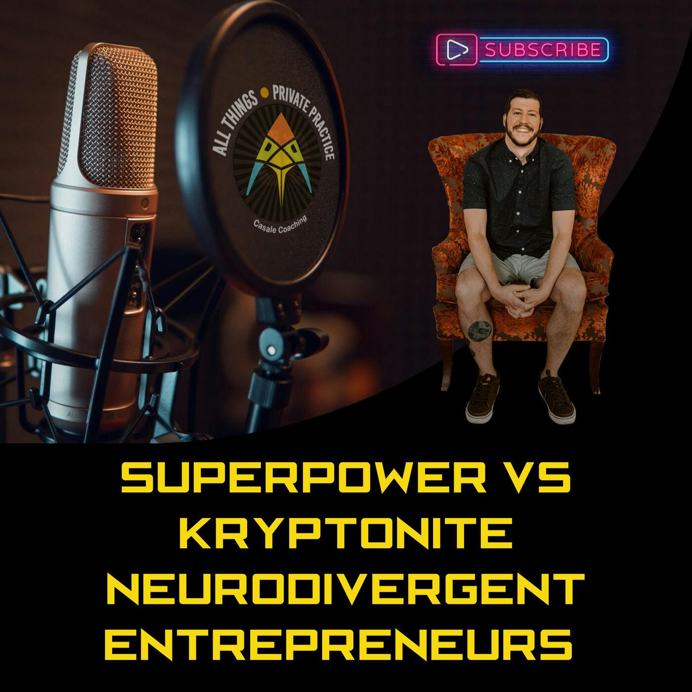 Episode 13: Superpowers & Kryptonites — Neurodivergent Entrepreneurs