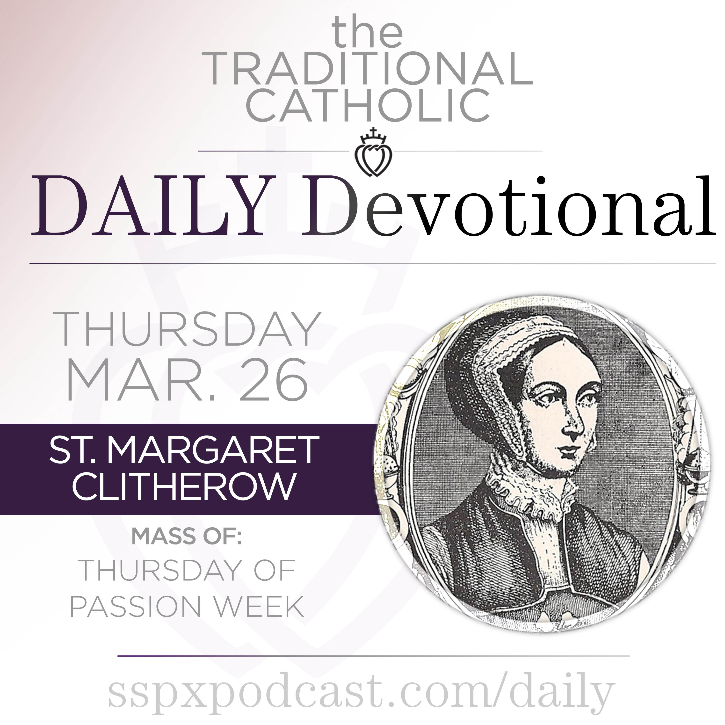 Mar 26 – Thur of Passion Week / S Margaret Clitherow