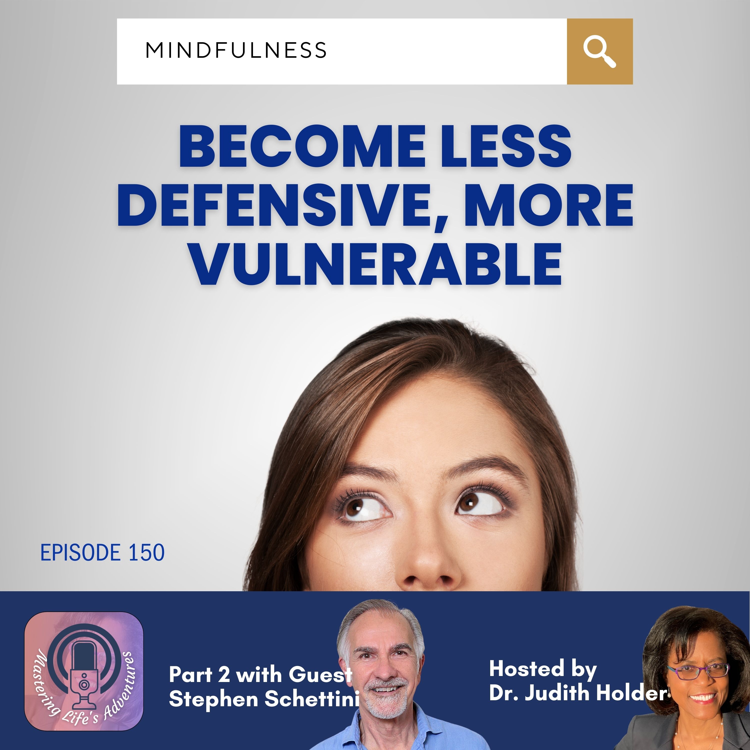 Deeper Dive Series: How Can I Become Less Defensive & More Vulnerable - Part 2 with Stephen Schettini