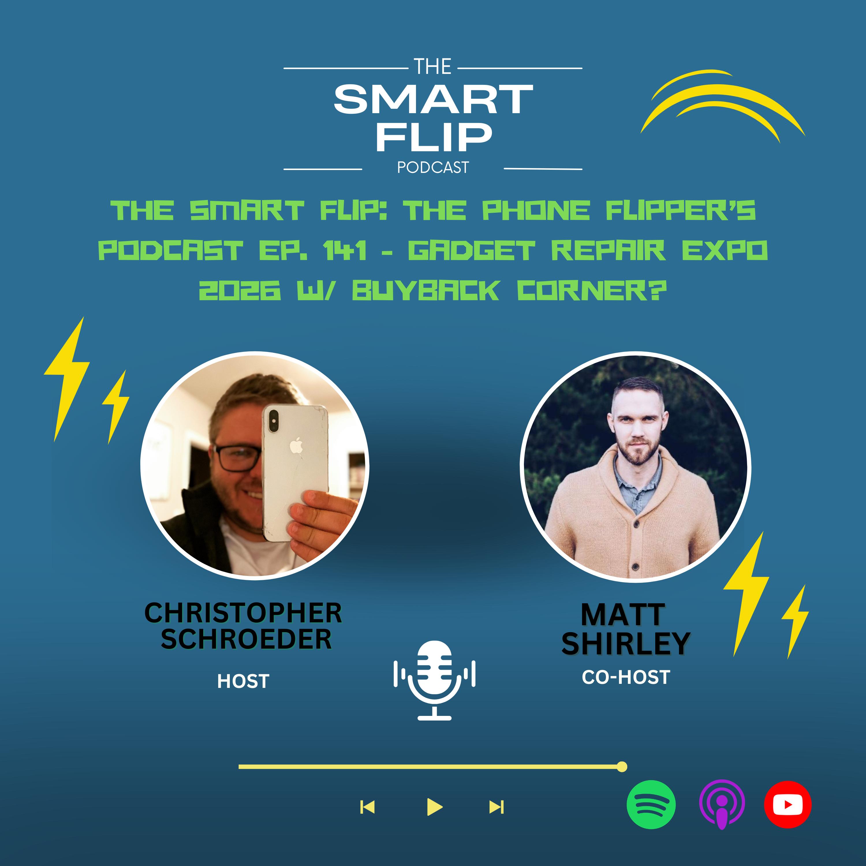 The Smart Flip: The Phone Flipper’s Podcast Ep. 141 - Gadget Repair Expo 2026 w/ Buyback Corner?