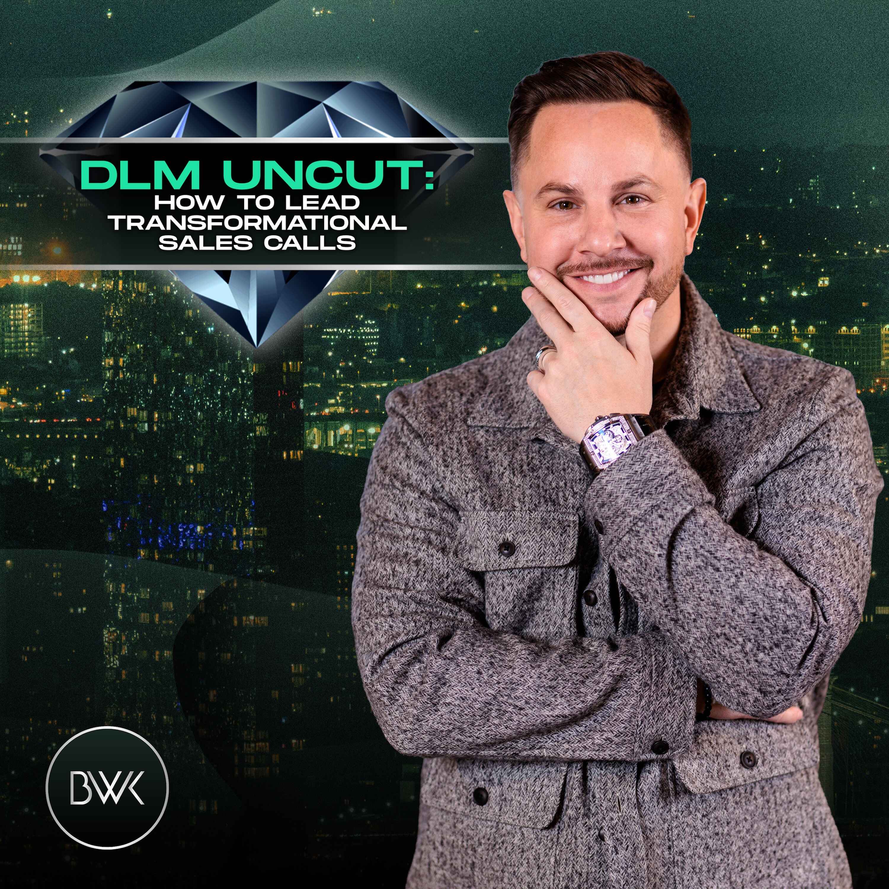 DLM Uncut: How to Lead Transformational Sales Calls