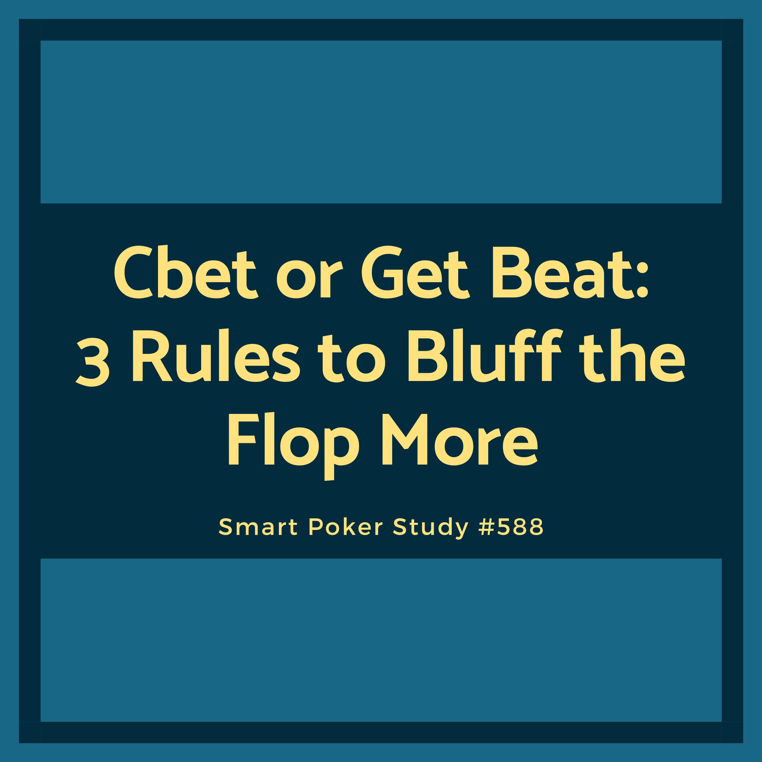 Cbet or Get Beat: 3 Rules to Bluff the Flop More #588