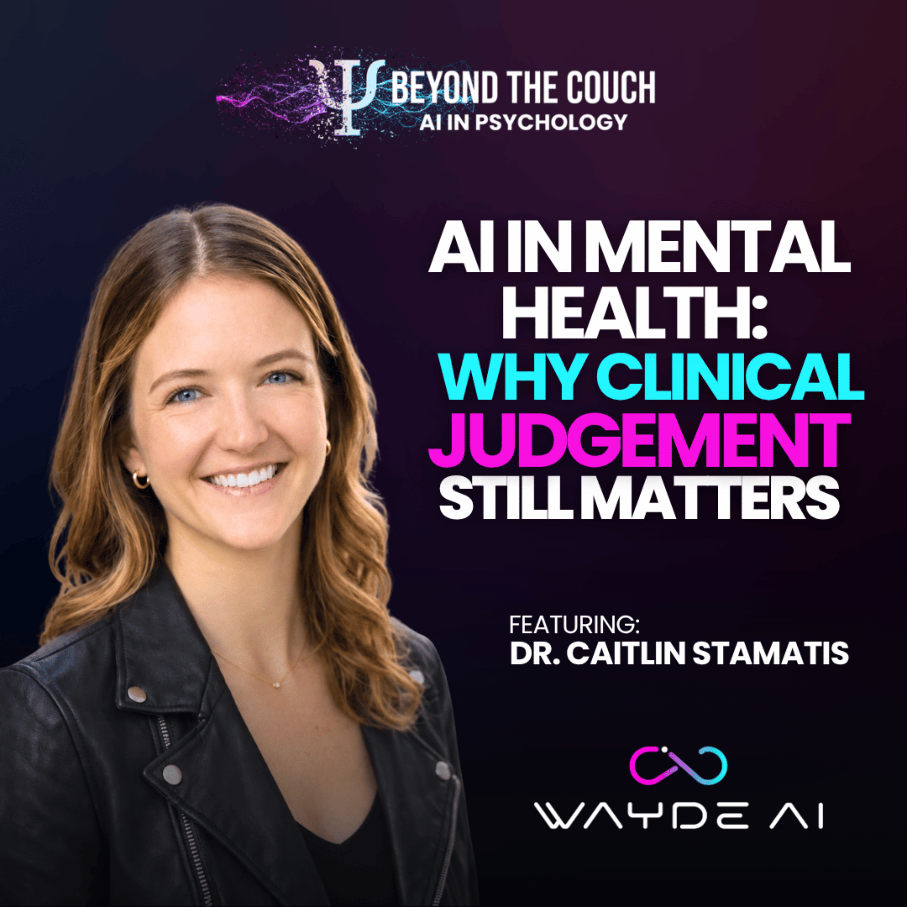 AI in Mental Health: Why Clinical Judgment Still Matters with Dr. Caitlin Stamatis