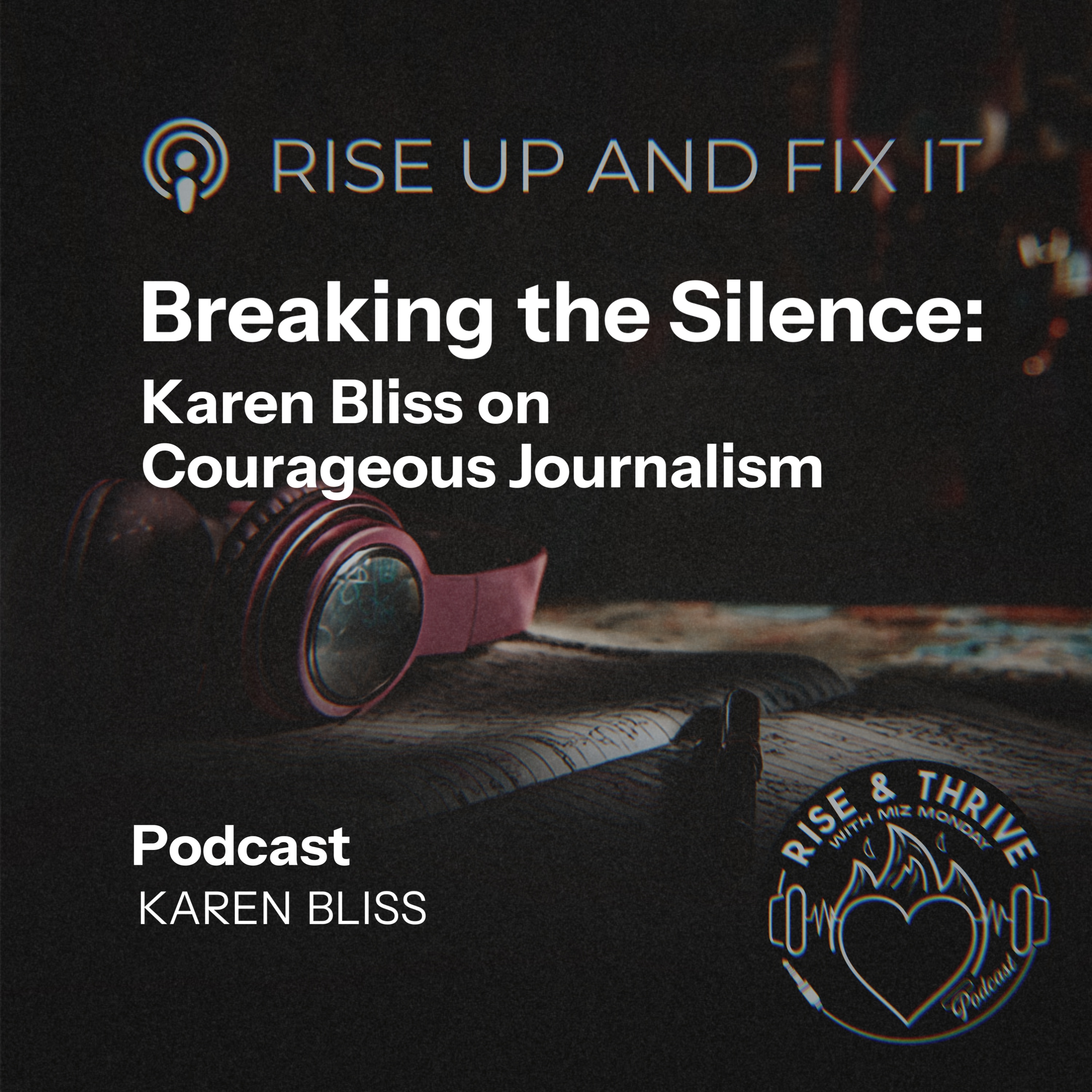 "Breaking the Silence: Karen Bliss on Courageous Journalism" episode artwork
