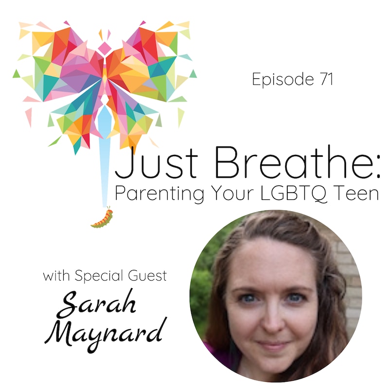Artwork for podcast Just Breathe: Parenting Your LGBTQ Teen