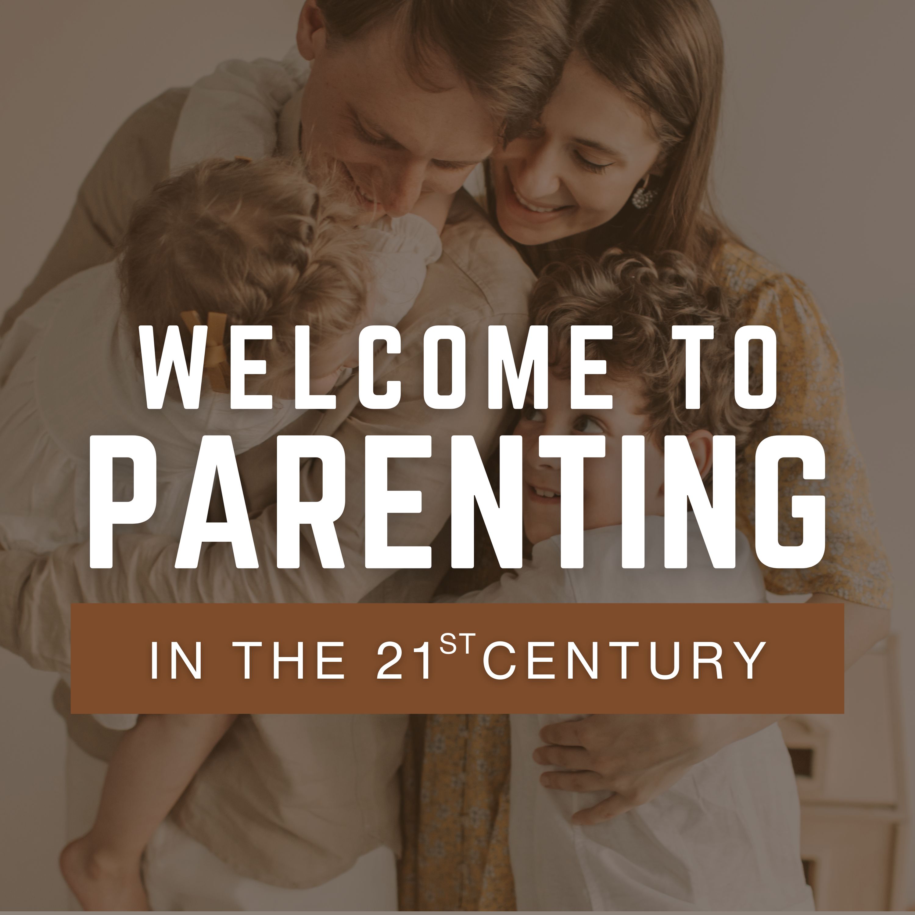 Welcome to Parenting in the 21st Century - Part 6