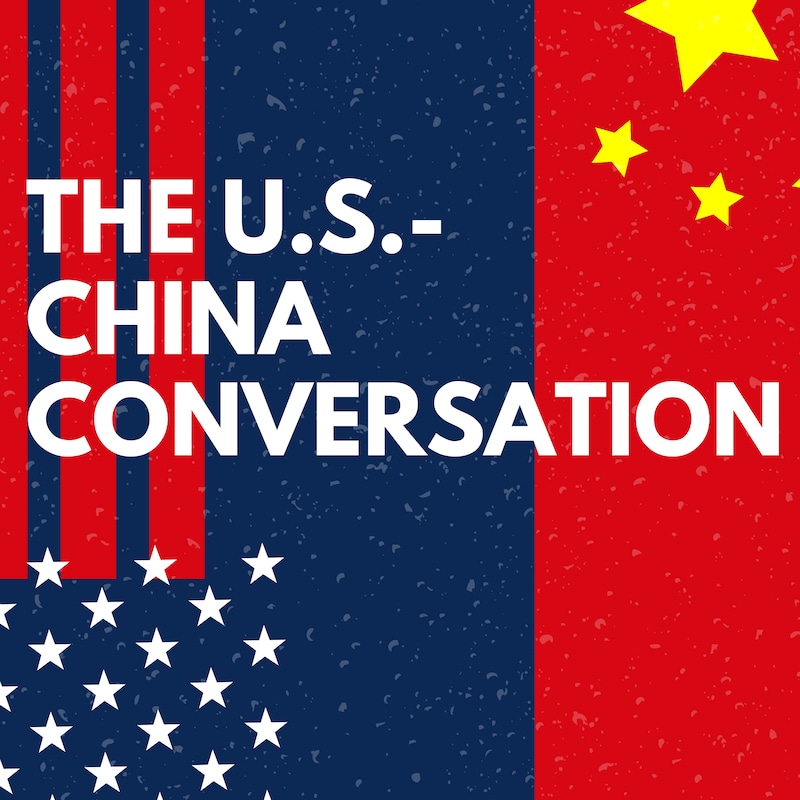 Artwork for podcast The U.S. - China Conversation