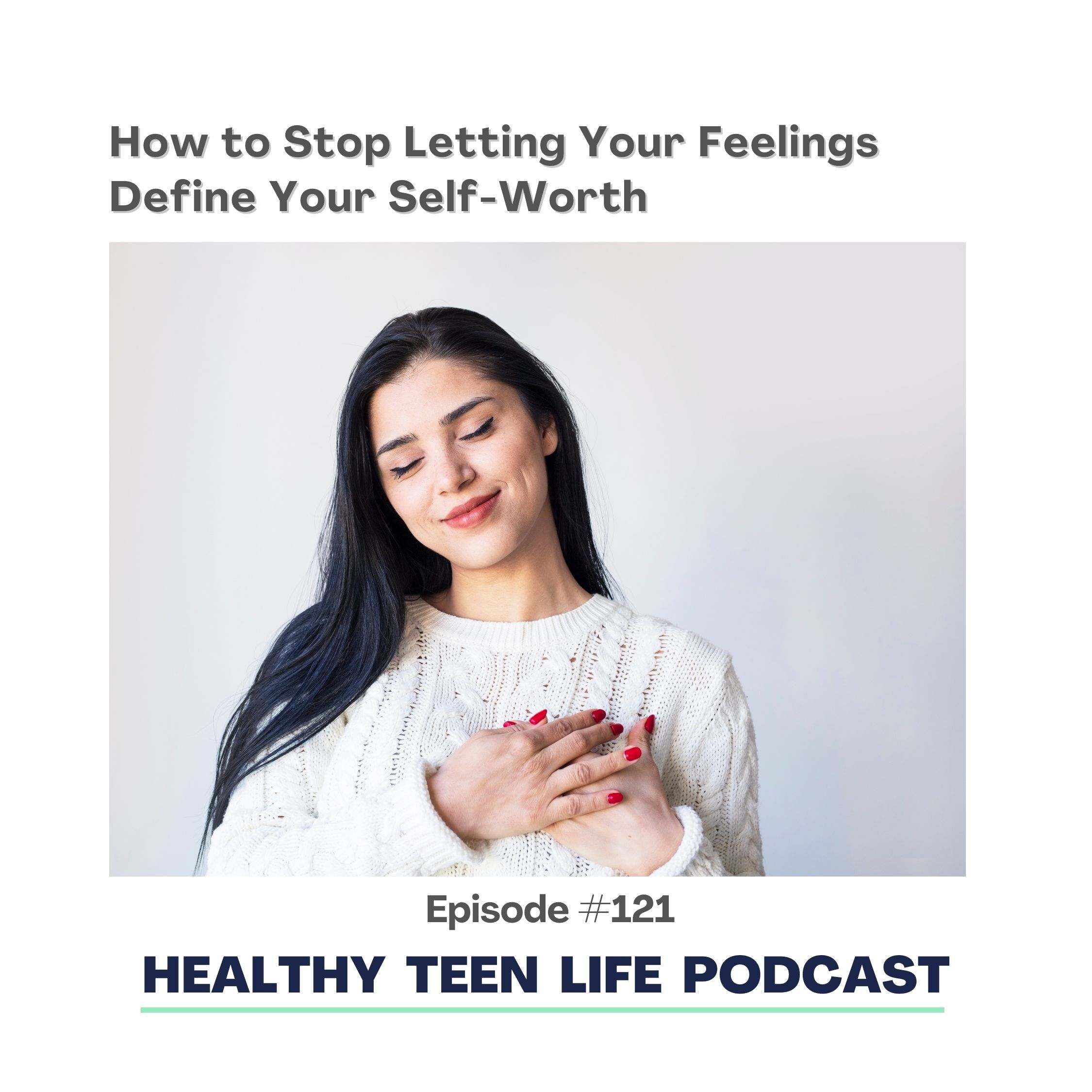 121: How to Stop Letting Your Feelings Define Your Worth episode artwork