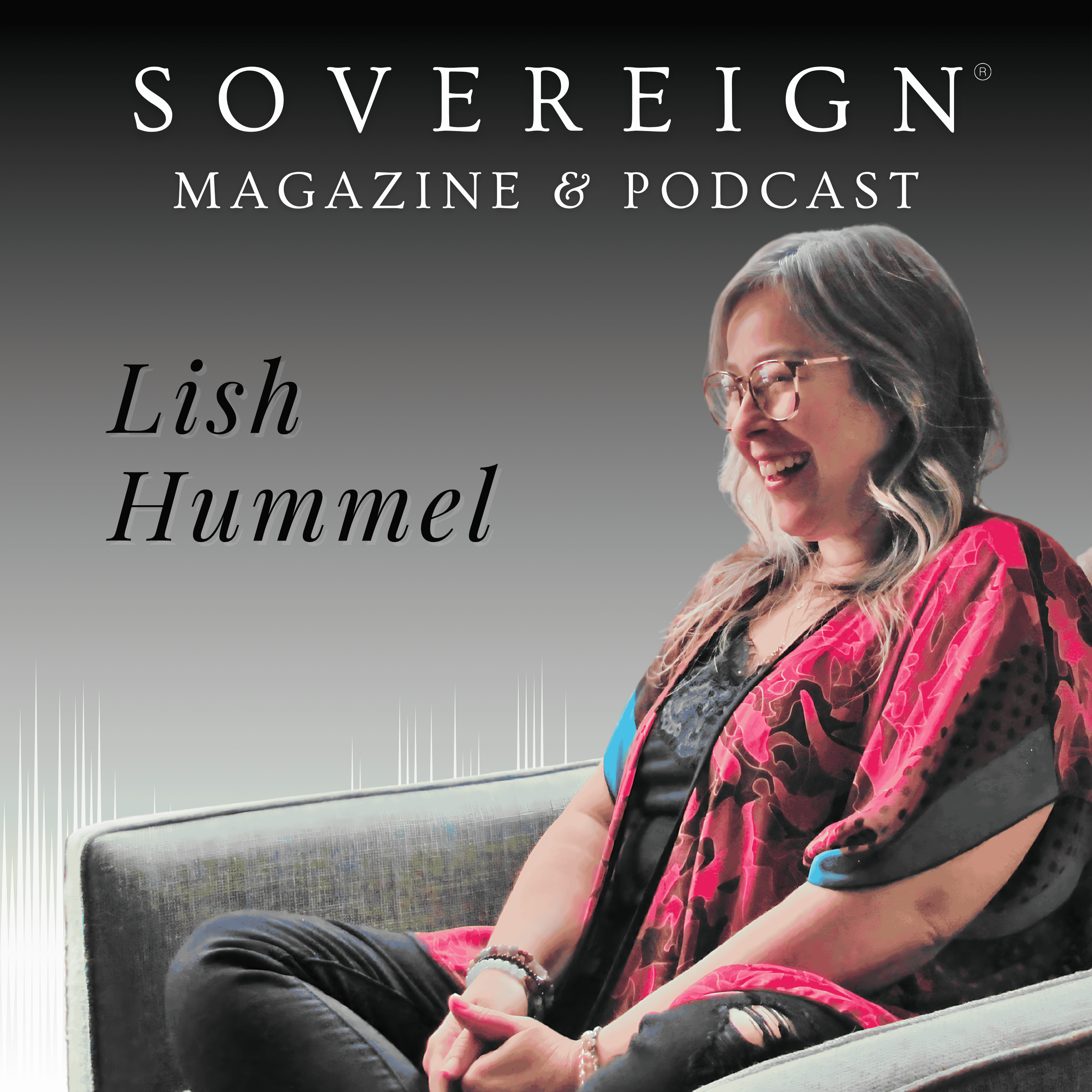 When Healing Becomes a Hustle | SOVEREIGN Magazine® Podcast with Lish Hummel