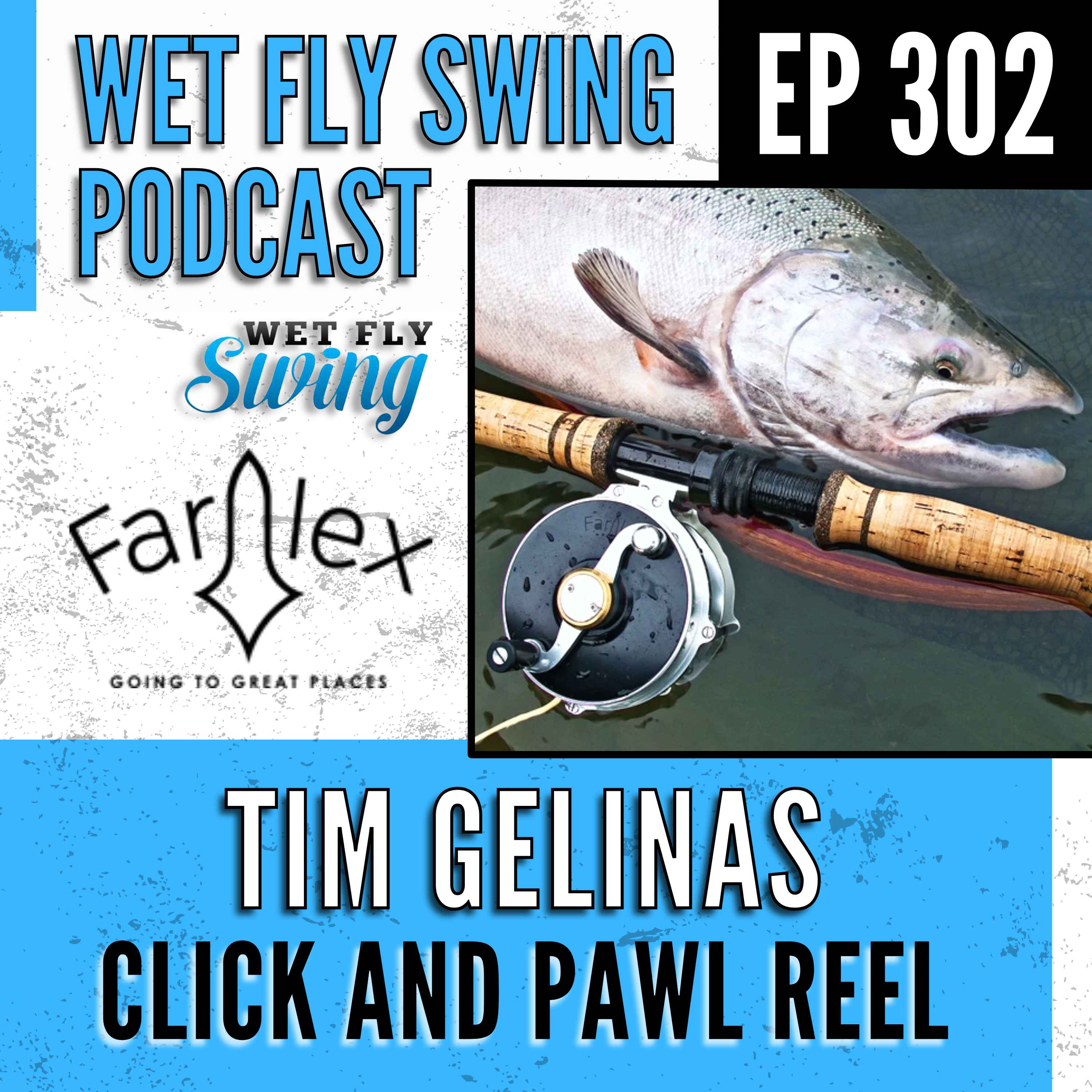 WFS 302 - The Click and Pawl Reel with Tim Gelinas from Farlex Reels episode artwork
