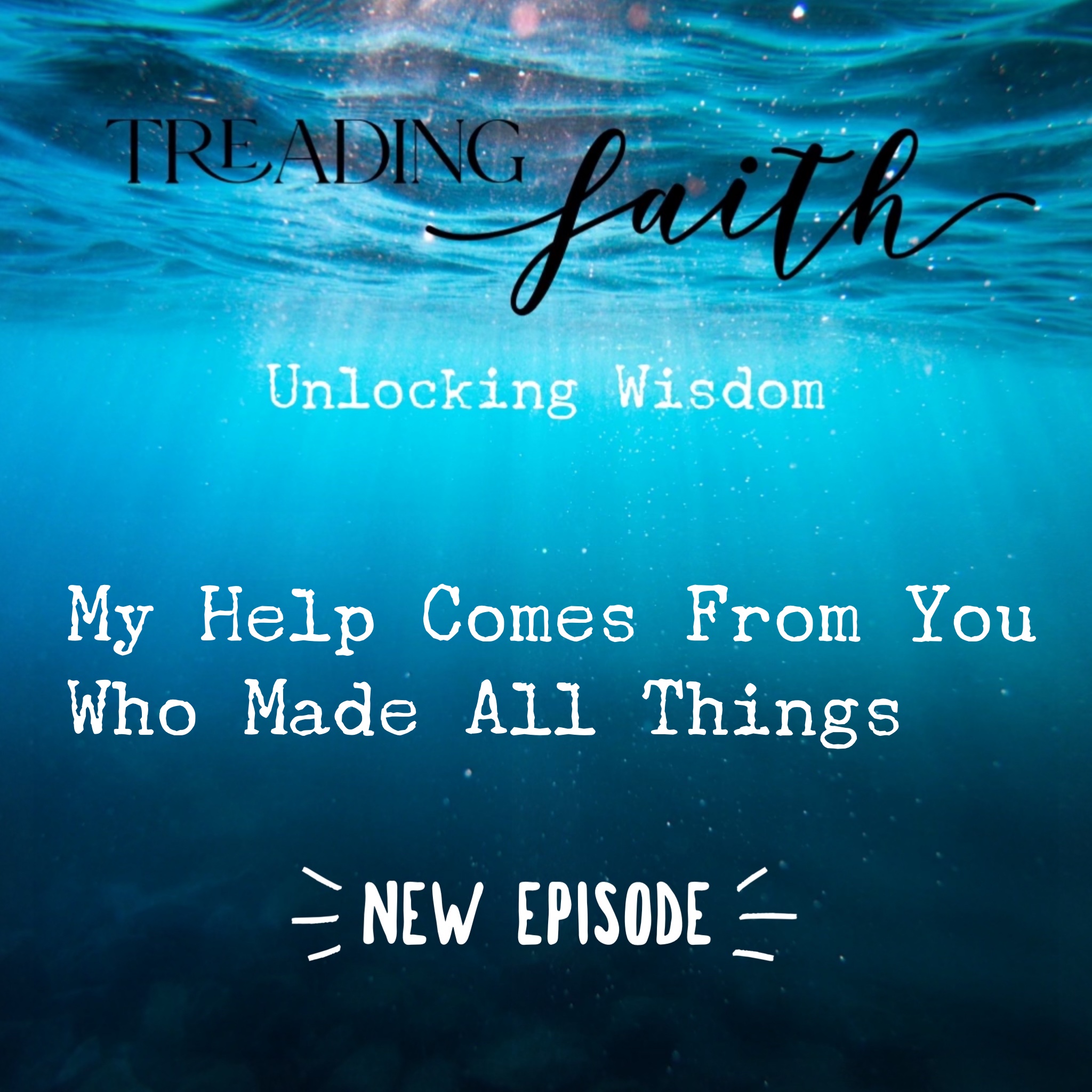 Proverbs E17 - My Help Comes From You Who Made All Things