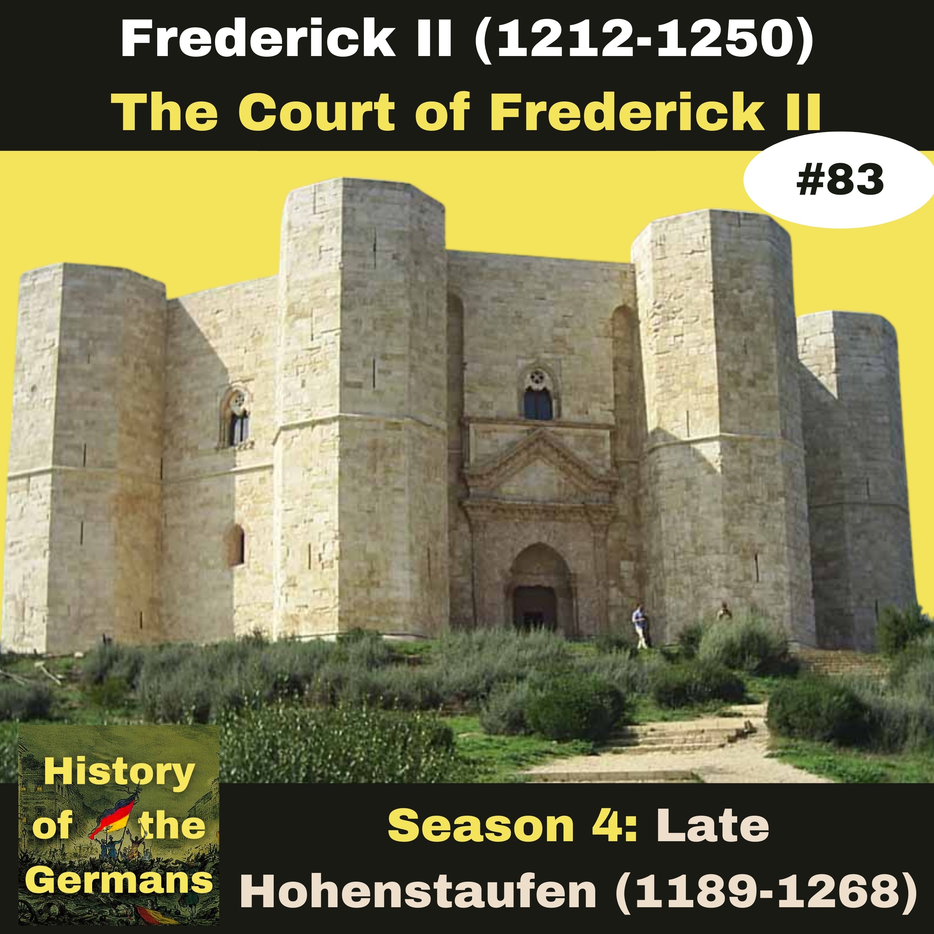 Ep. 83: Frederick II (1196-1250) - Stupor Mundi - The Court of Frederick II