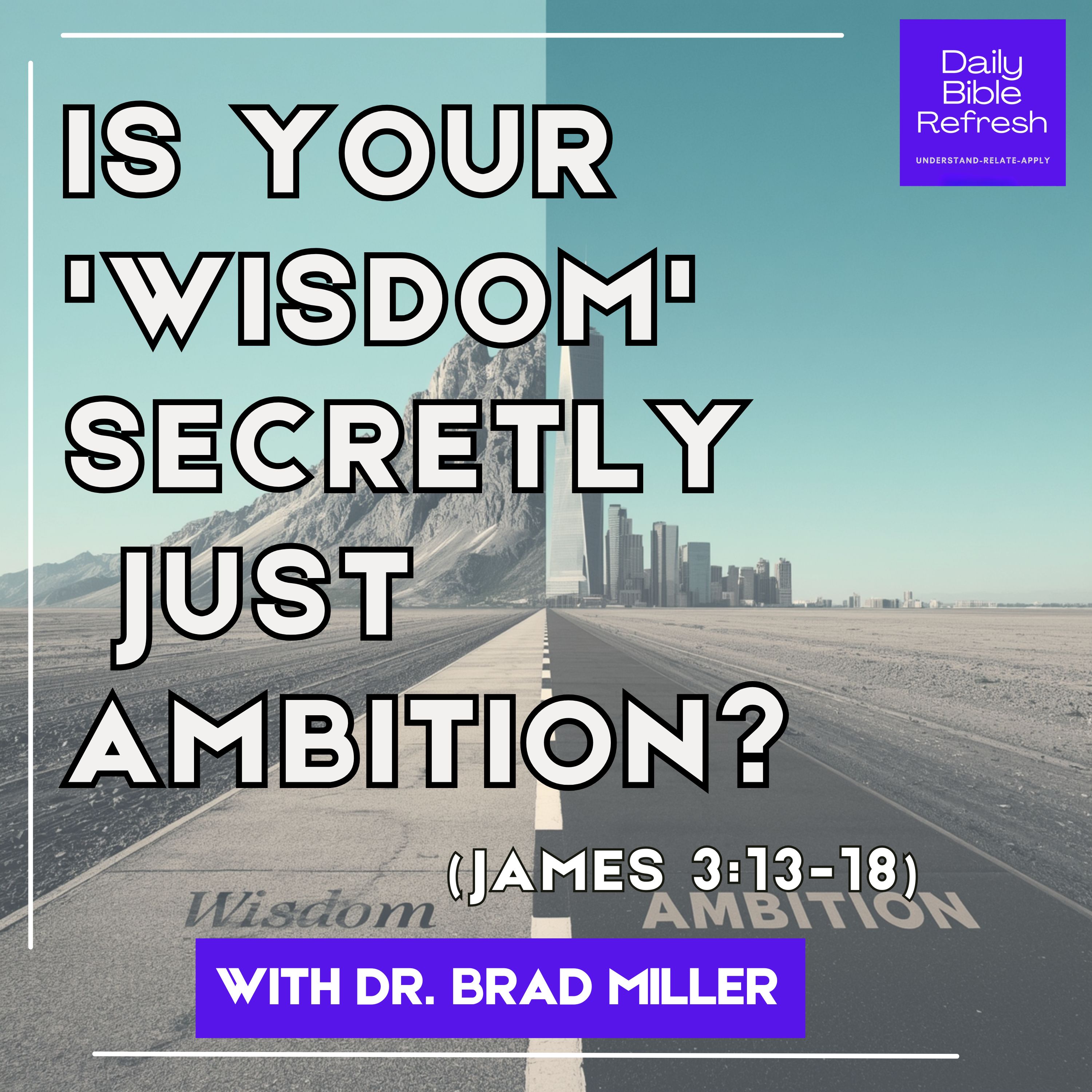 "Is Your 'Wisdom' Secretly Just Ambition?" (James 3:13-18) episode artwork