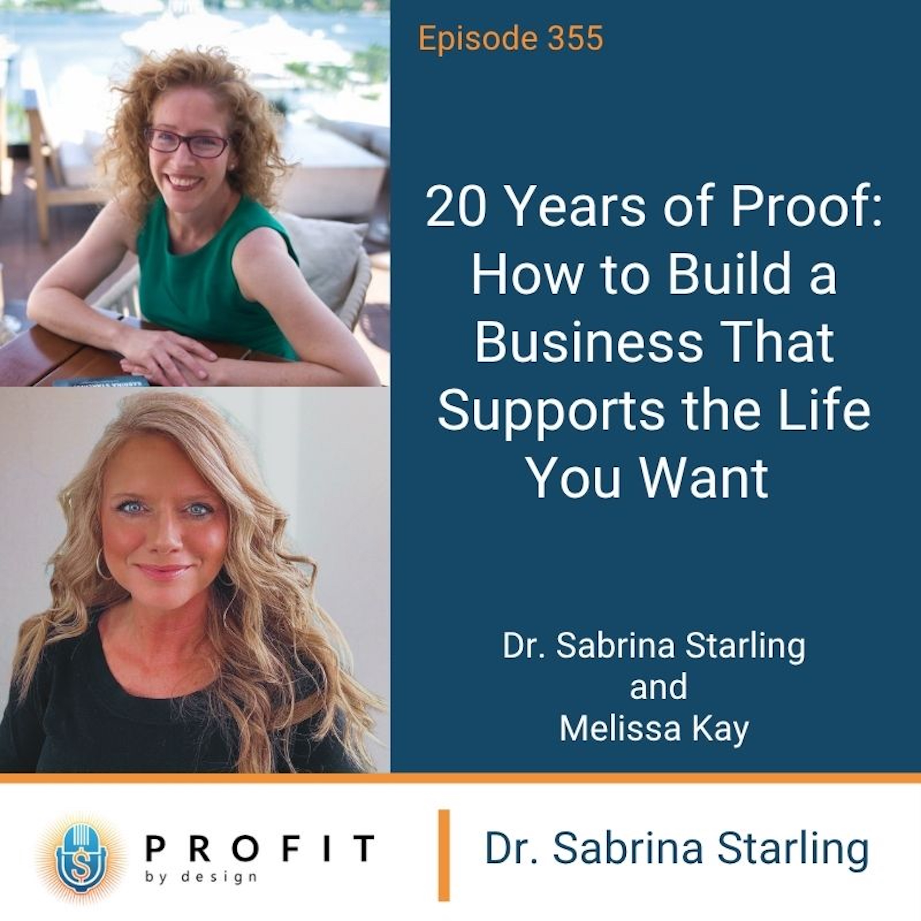 355: 20 Years of Proof: How to Build a Business That Supports the Life You Want