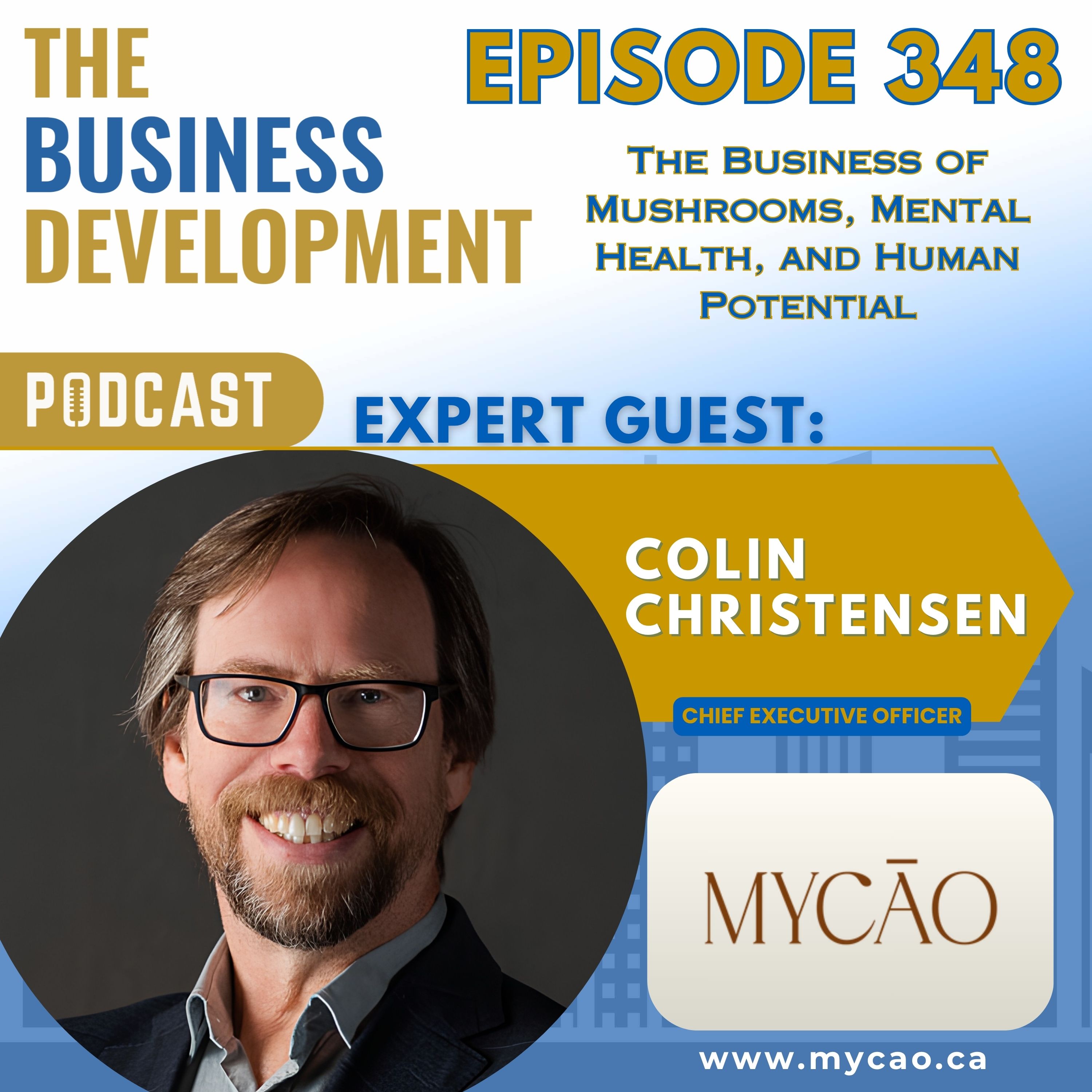 The Business of Mushrooms, Mental Health, and Human Potential with Colin Christensen The Business of Mushrooms, Mental Health, and Human Potential with Colin Christensen