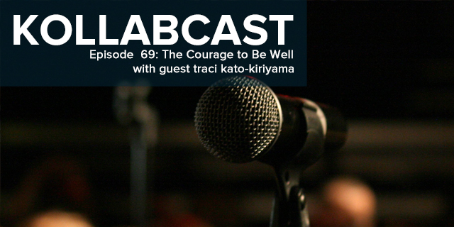Episode 69 - The Courage to Be Well w/ traci kato-kiriyama episode artwork