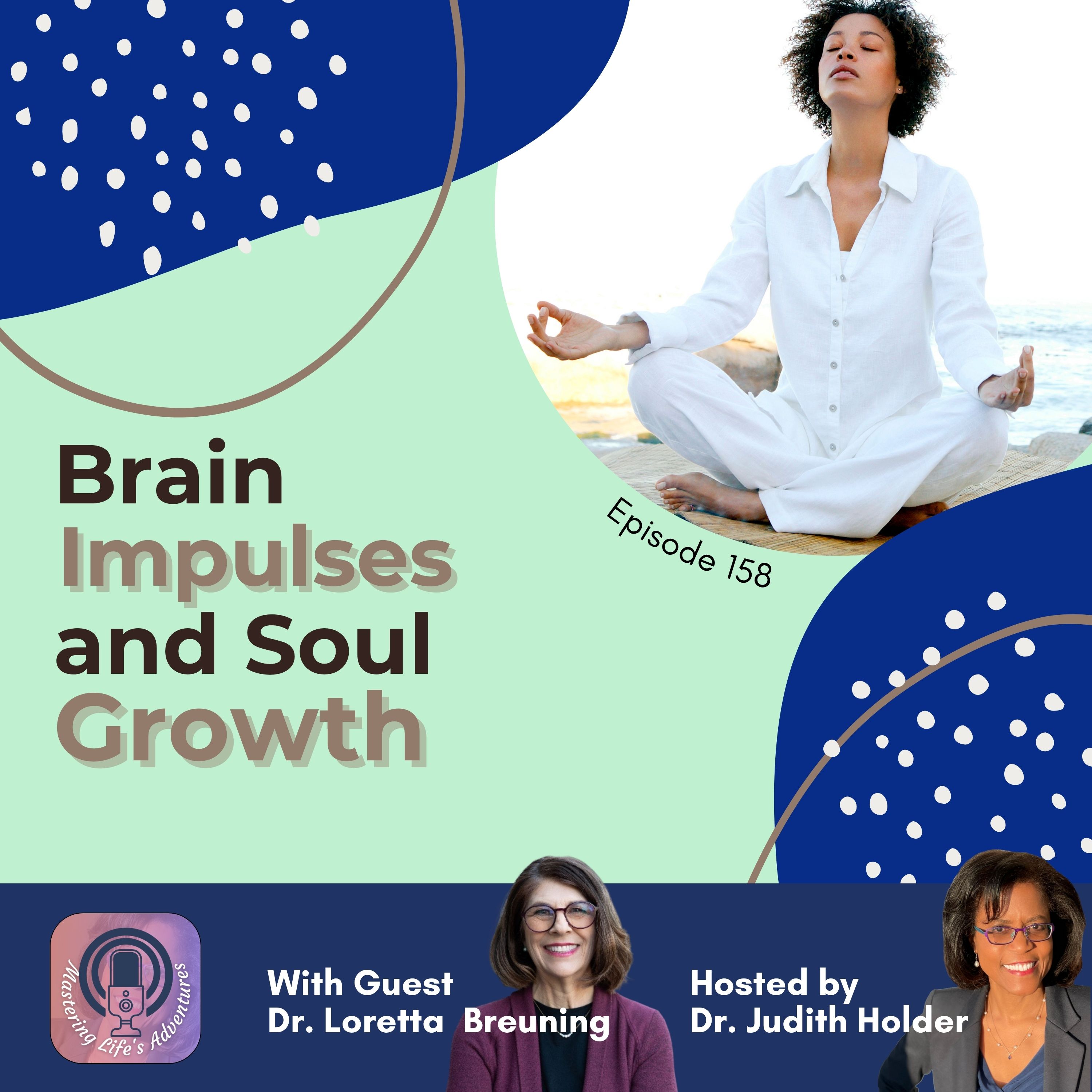 Deep Dive Series: Understanding the Connection Between Brain Impulses and Soul with Guest Loretta Bruening