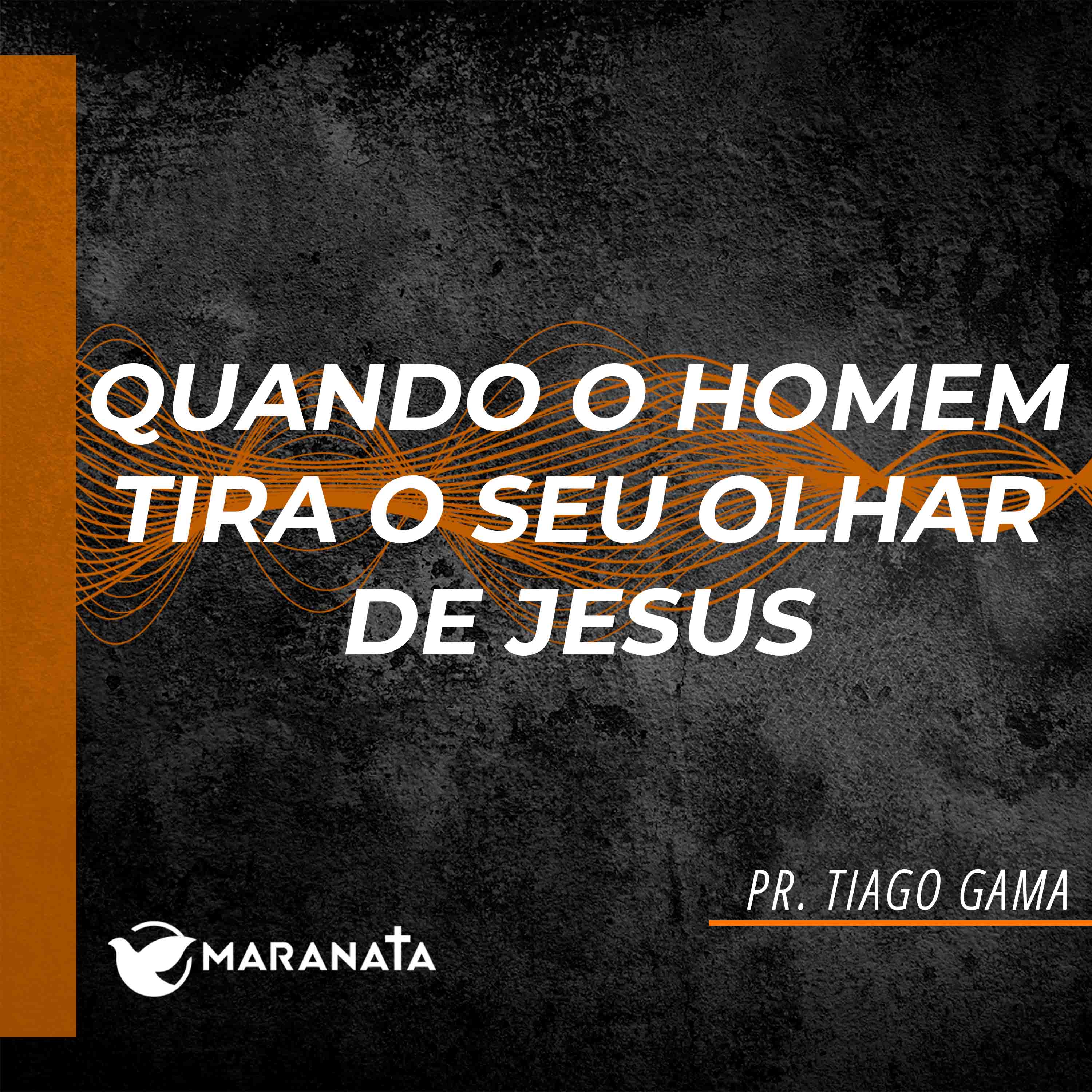 Quando o homem tira o seu olhar de Jesus - Pr. Tiago Gama