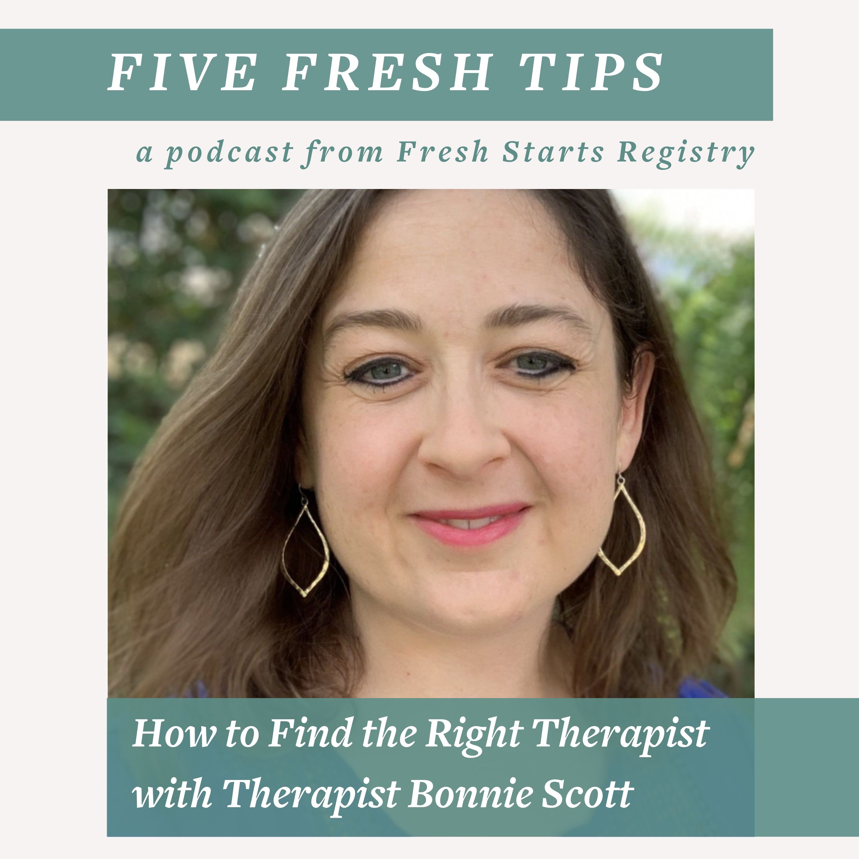 5 Fresh Tips: How to Find the Right Therapist with Therapist Bonnie Scott episode artwork