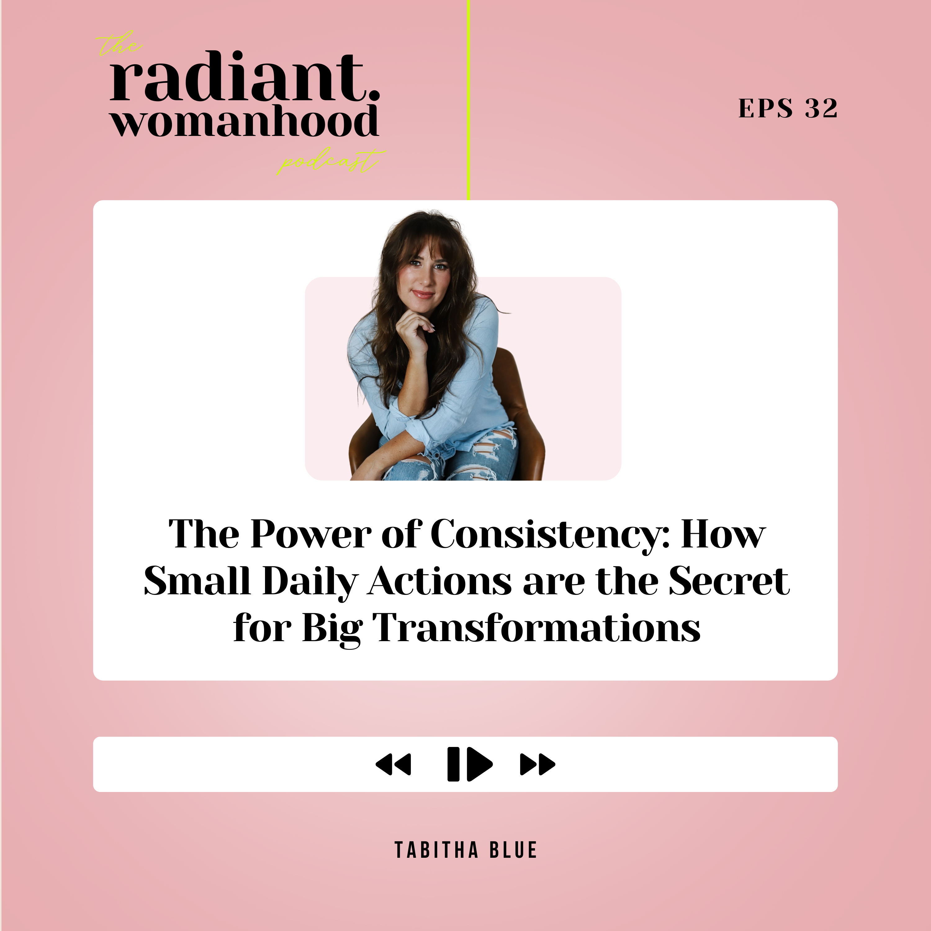 32. The Power Of Consistency: How Small Daily Actions are the Secret for Big Transformations