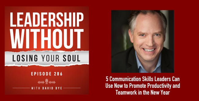 5 Communication Skills Leaders Can Use Now to Promote Productivity and Teamwork in the New Year
