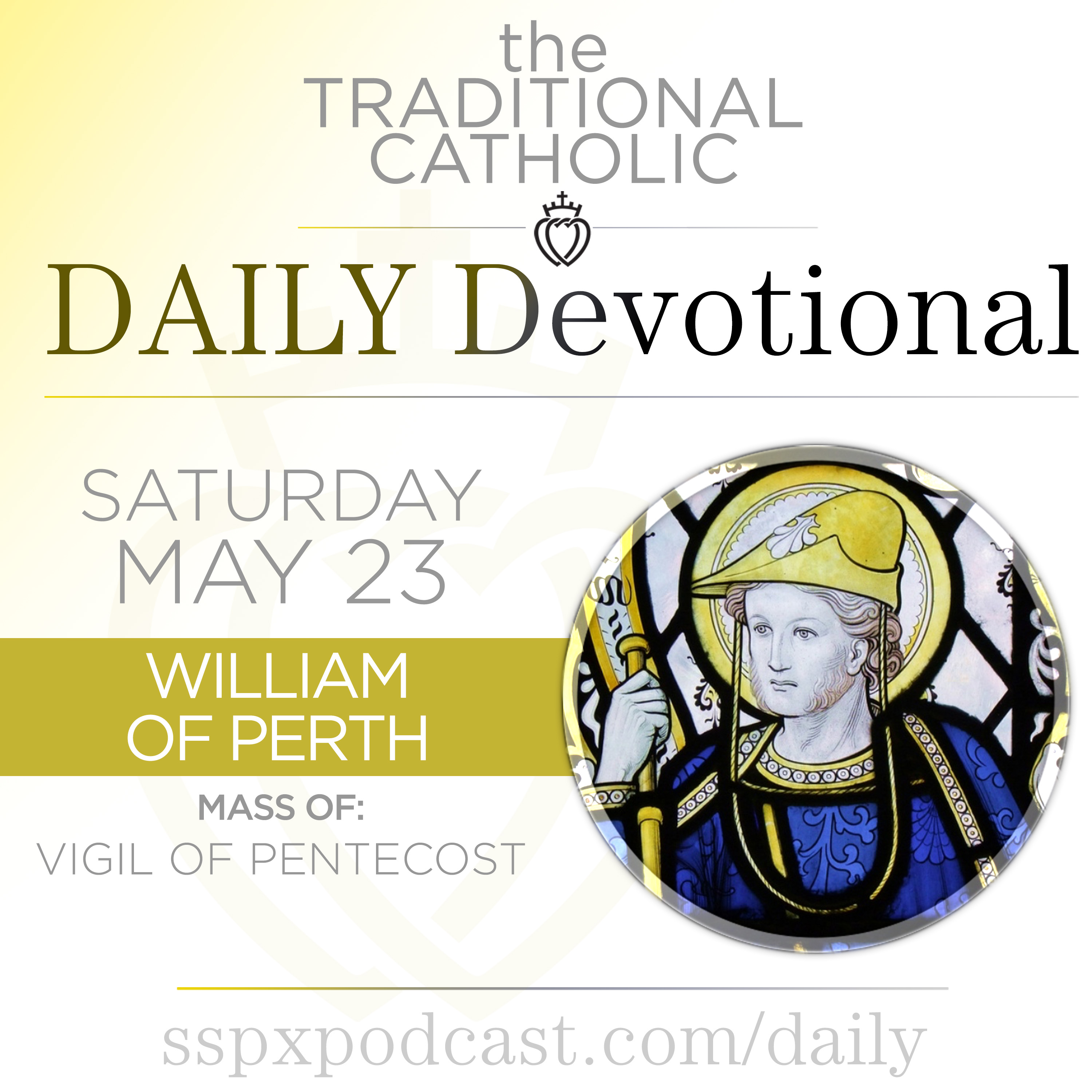 May 23 – Vigil of Pentecost / S William of Perth