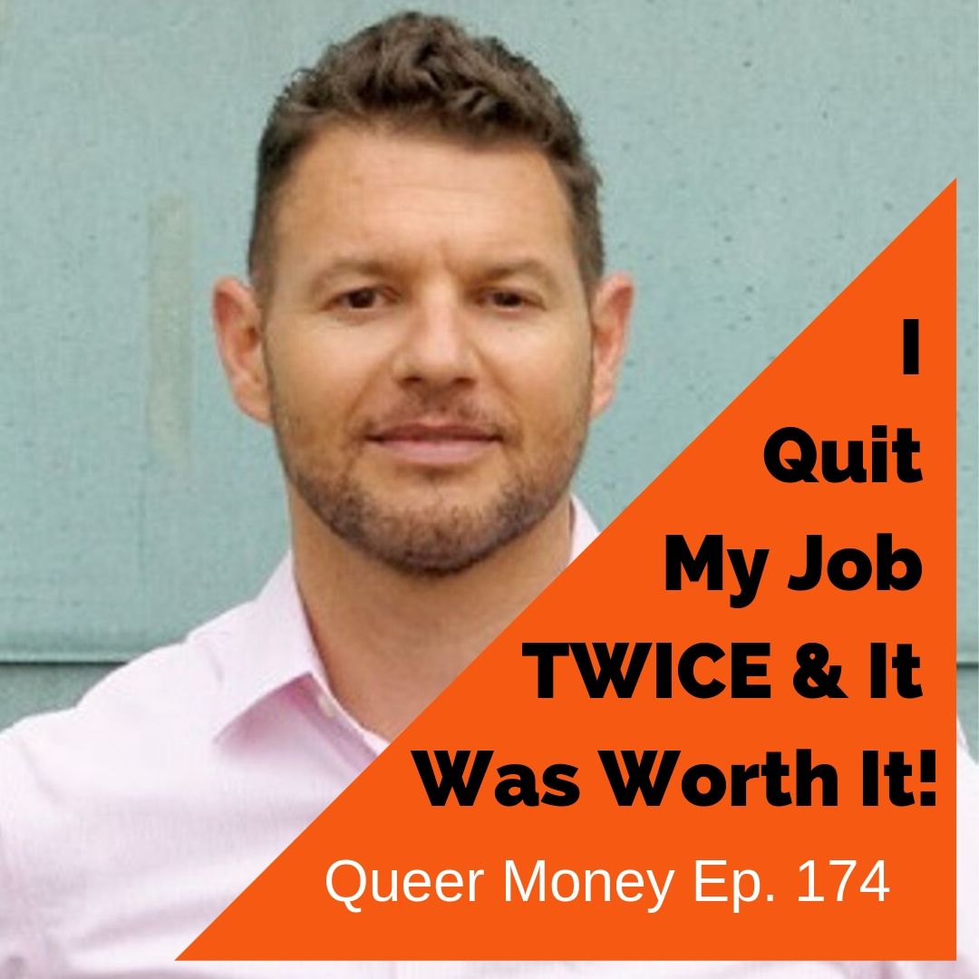 I Quit My Job TWICE & It Was Worth It! - Queer Money Ep. 174