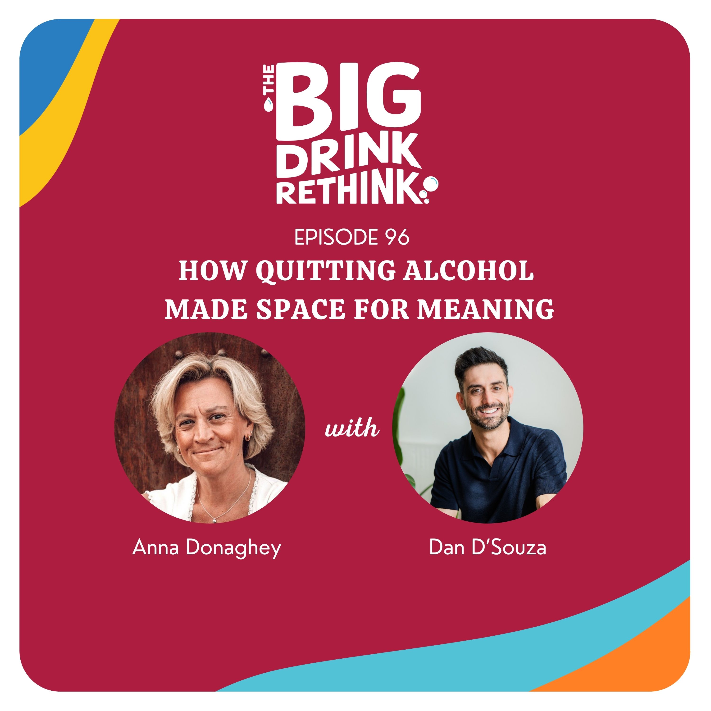 Ep 96: How Quitting Alcohol Made Space for Meaning with Dan D’Souza