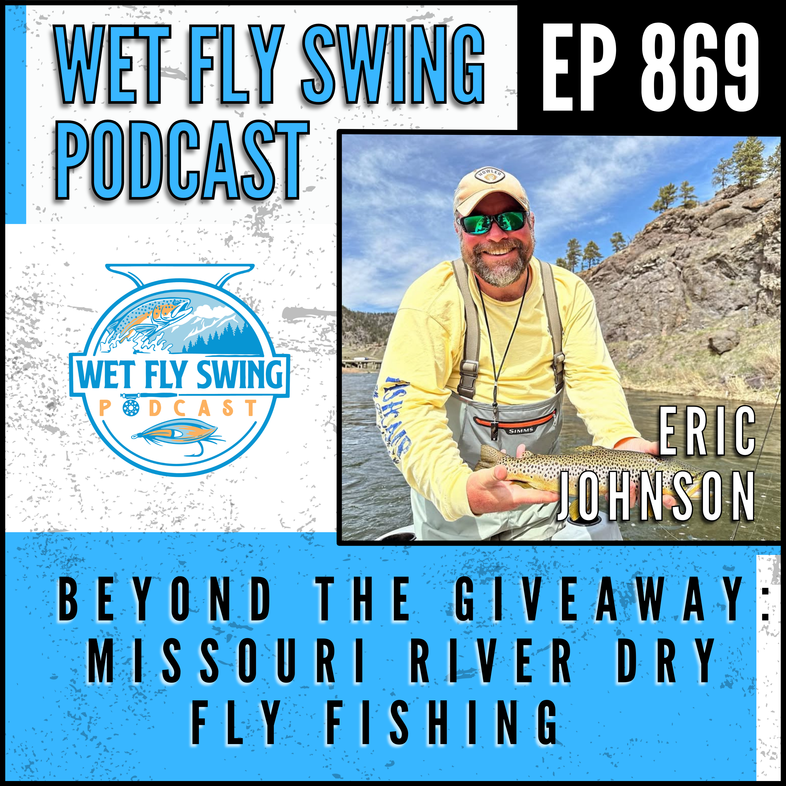 869 | Beyond the Giveaway: Missouri River Dry Fly Fishing with Eric Johnson episode artwork