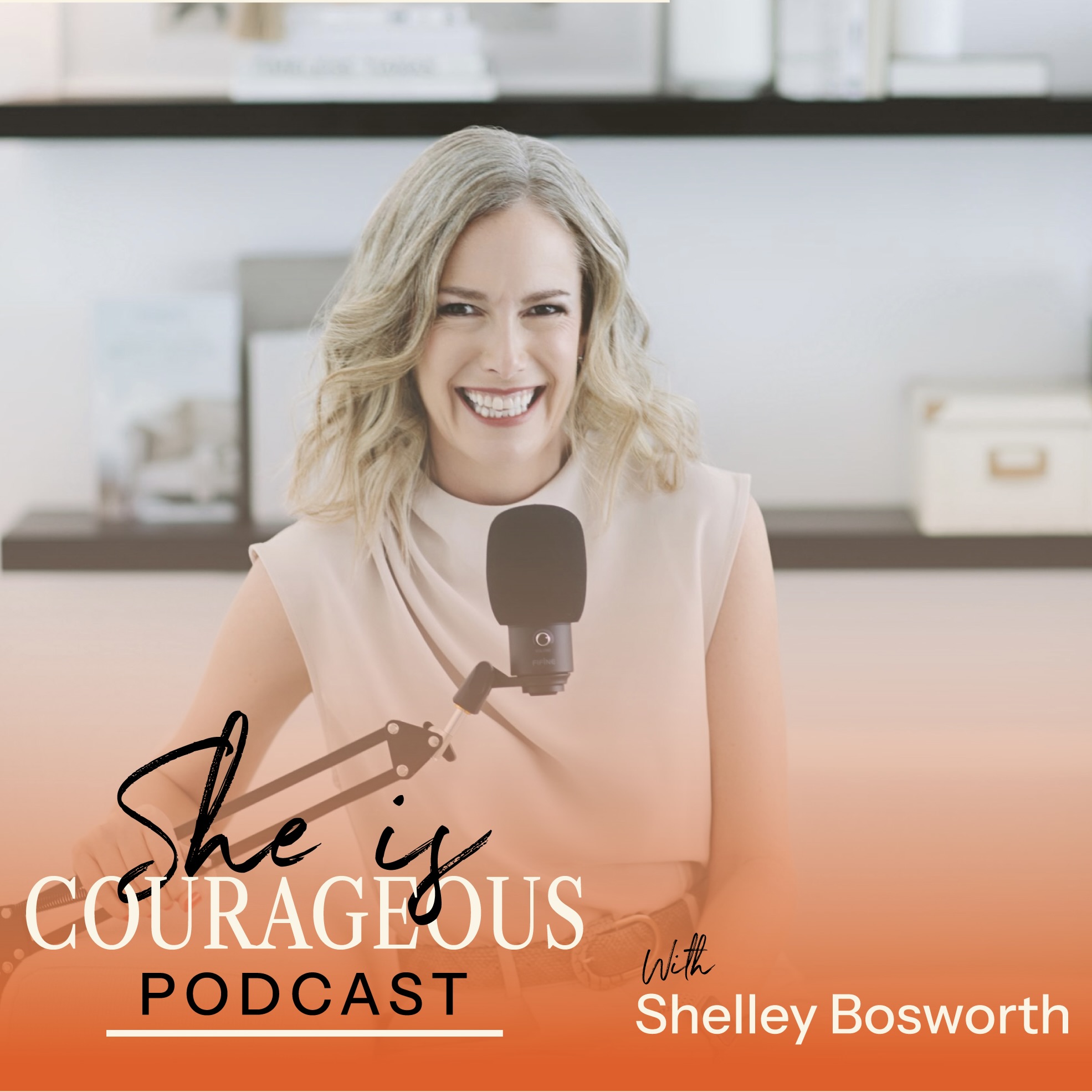 She Is Courageous Podcast with Shelley Bosworth