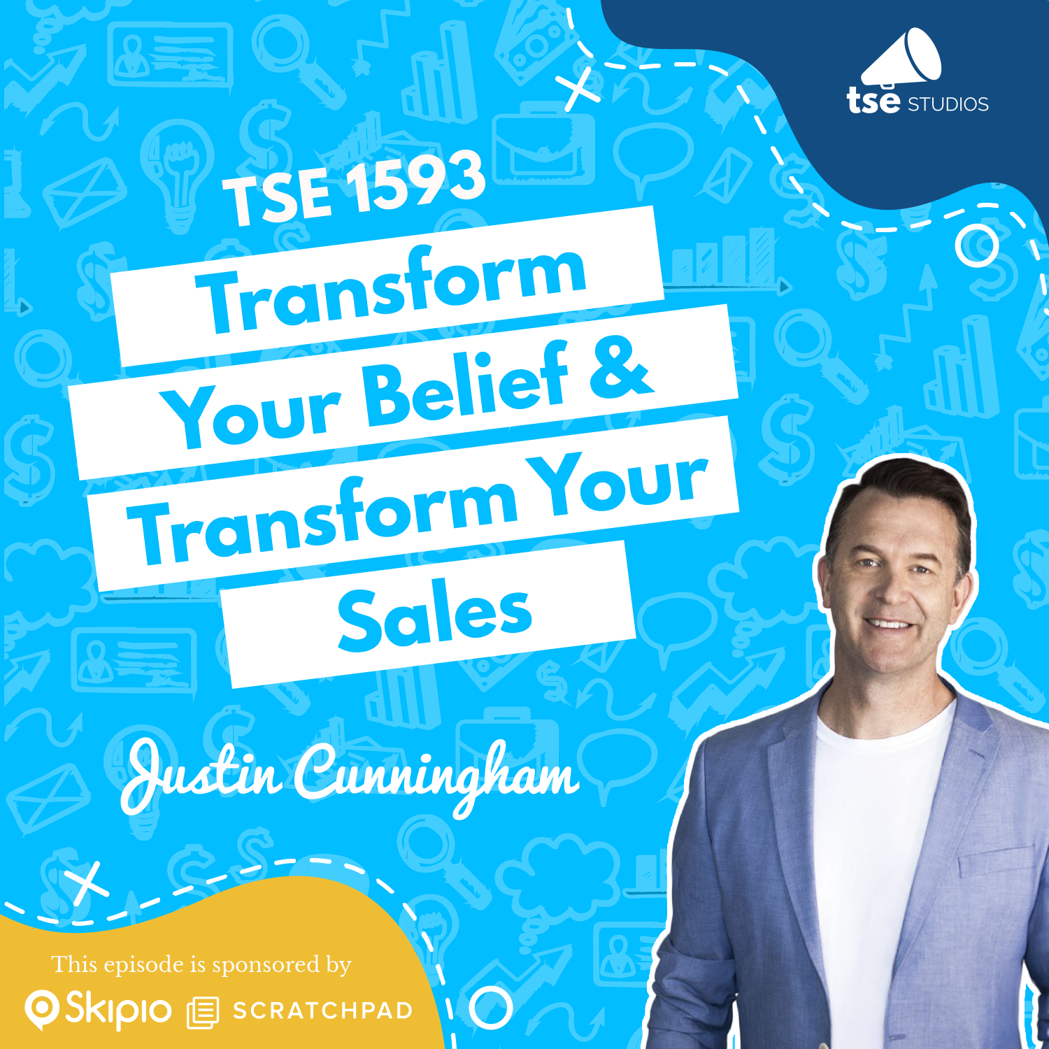 Transform Your Belief & Transform Your Sales | Justin Cunningham - 1593