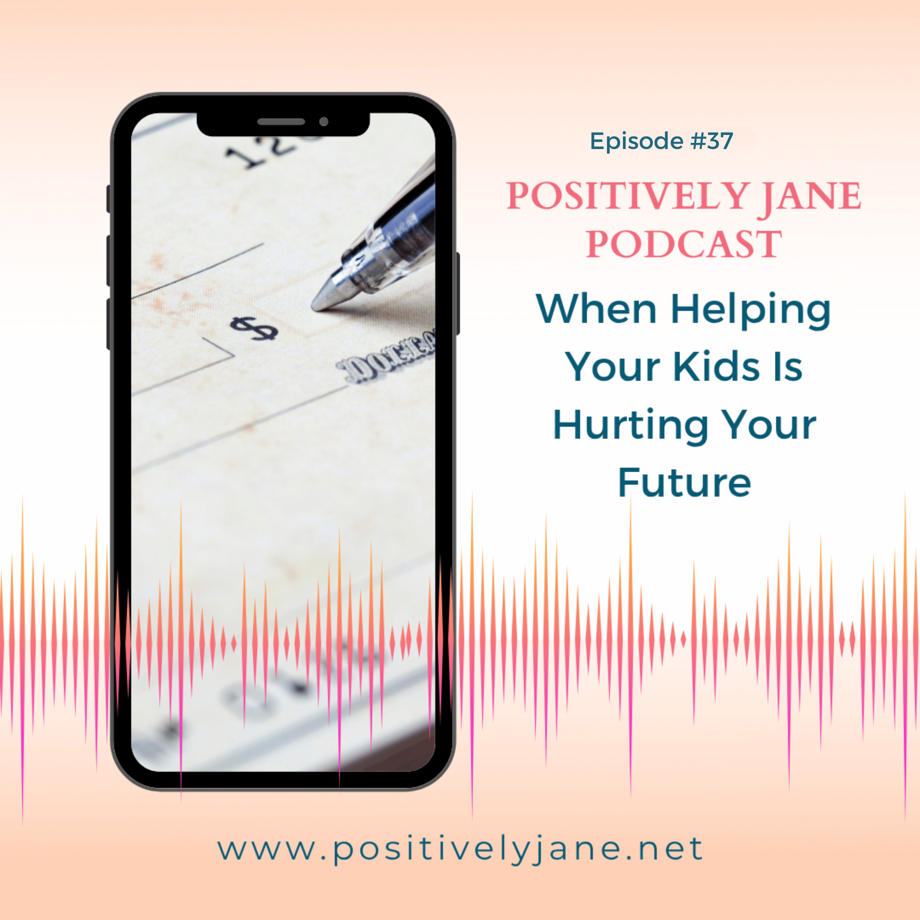 37: Financially Helping Your Kids Is Hurting Your Future episode artwork