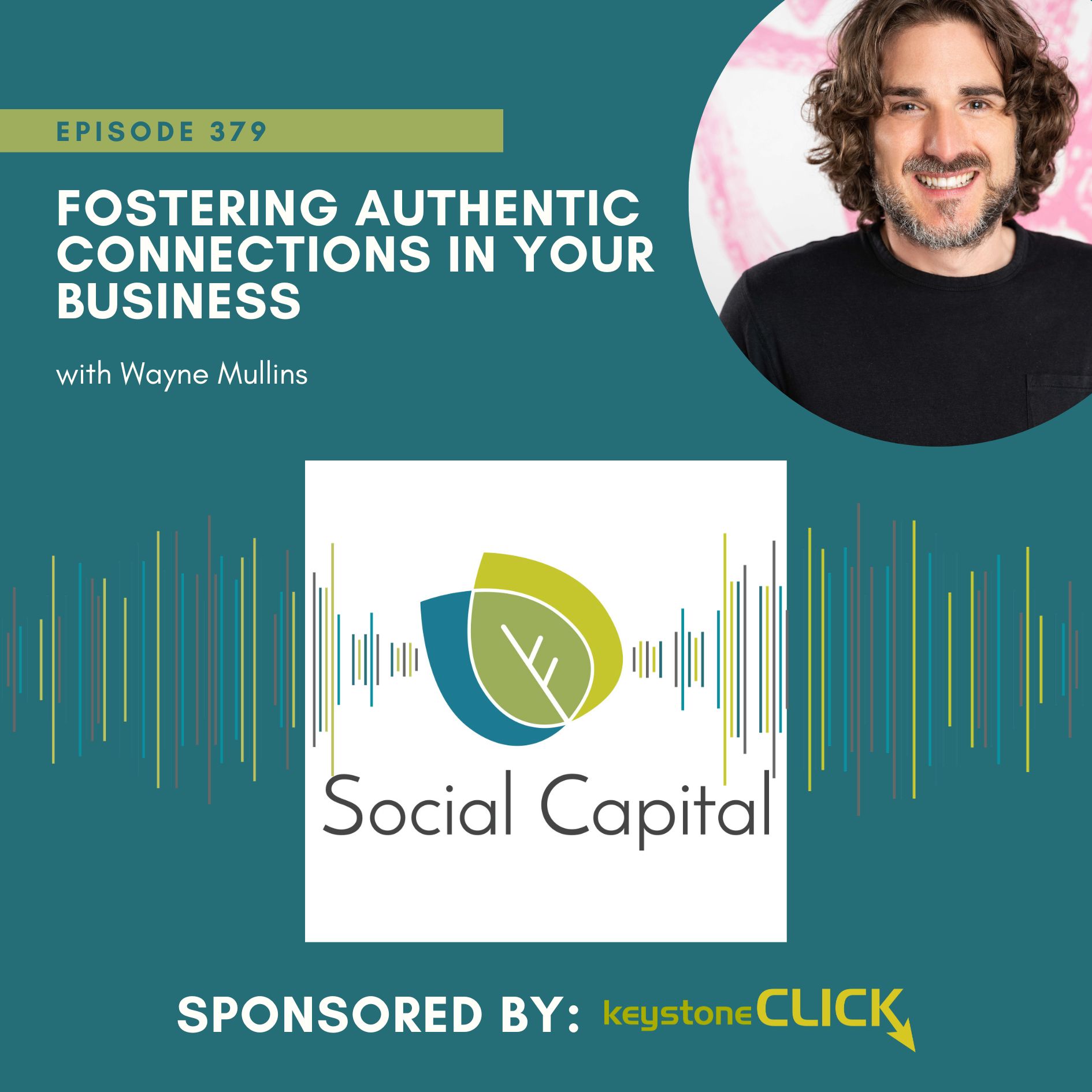 379: Fostering Authentic Connections in Your Business- with Wayne Mullins