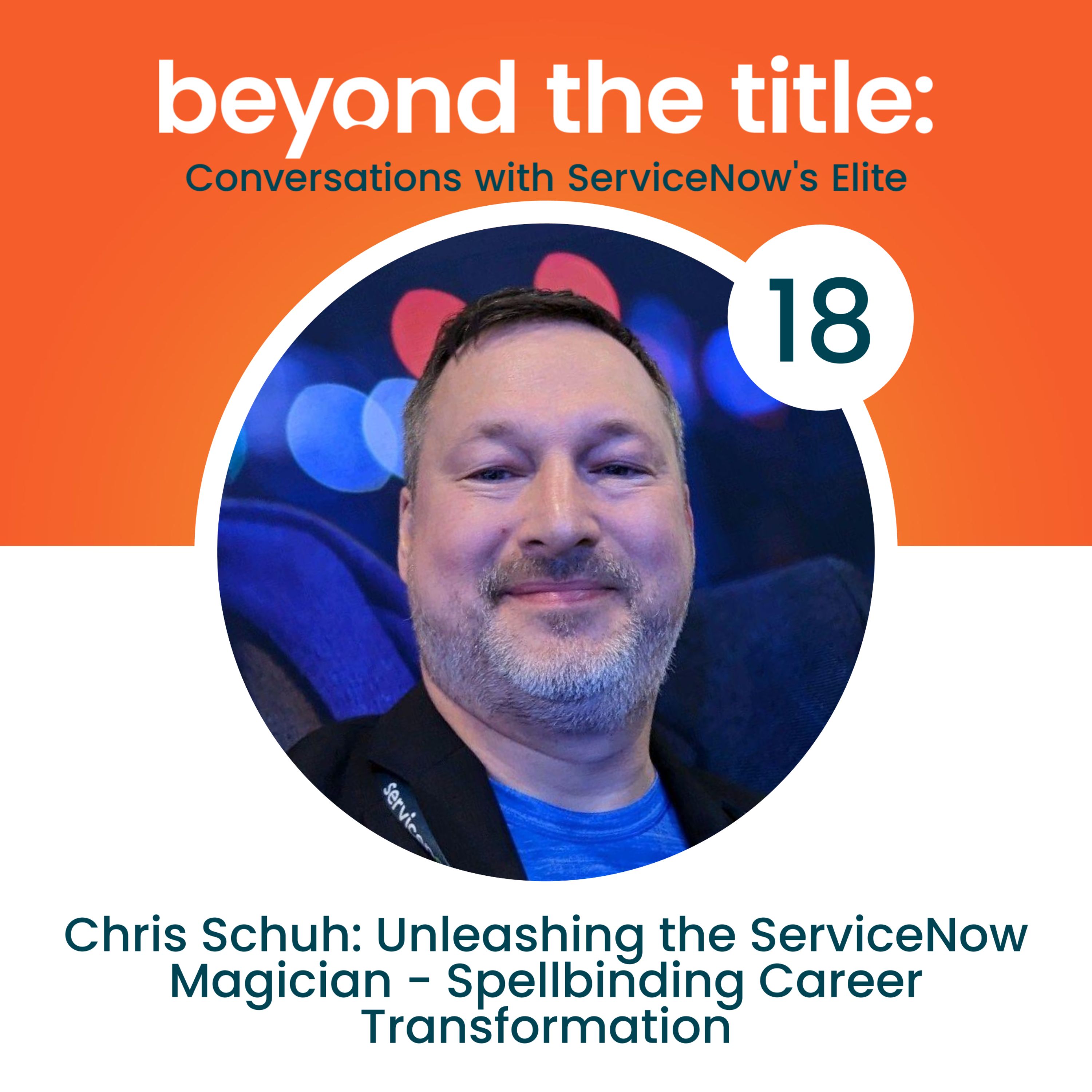 Beyond the Title: Conversations with ServiceNow\'s Elite