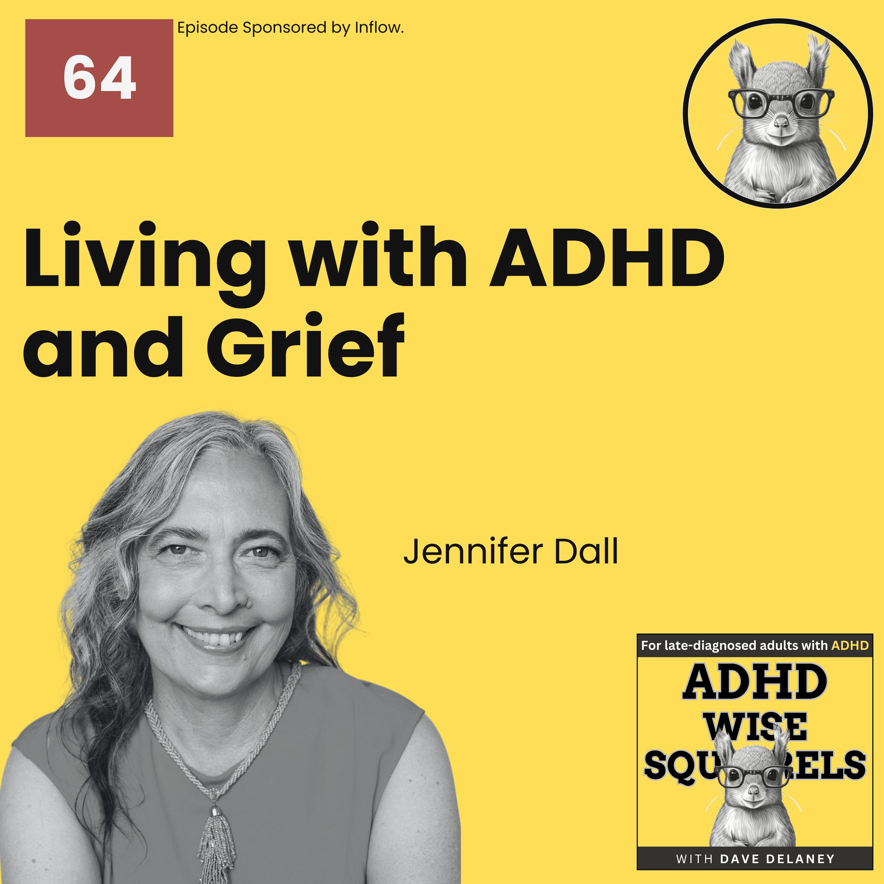 Living With ADHD and Grief: Lessons From Dr. Jennifer Dall, Ed.D. episode artwork