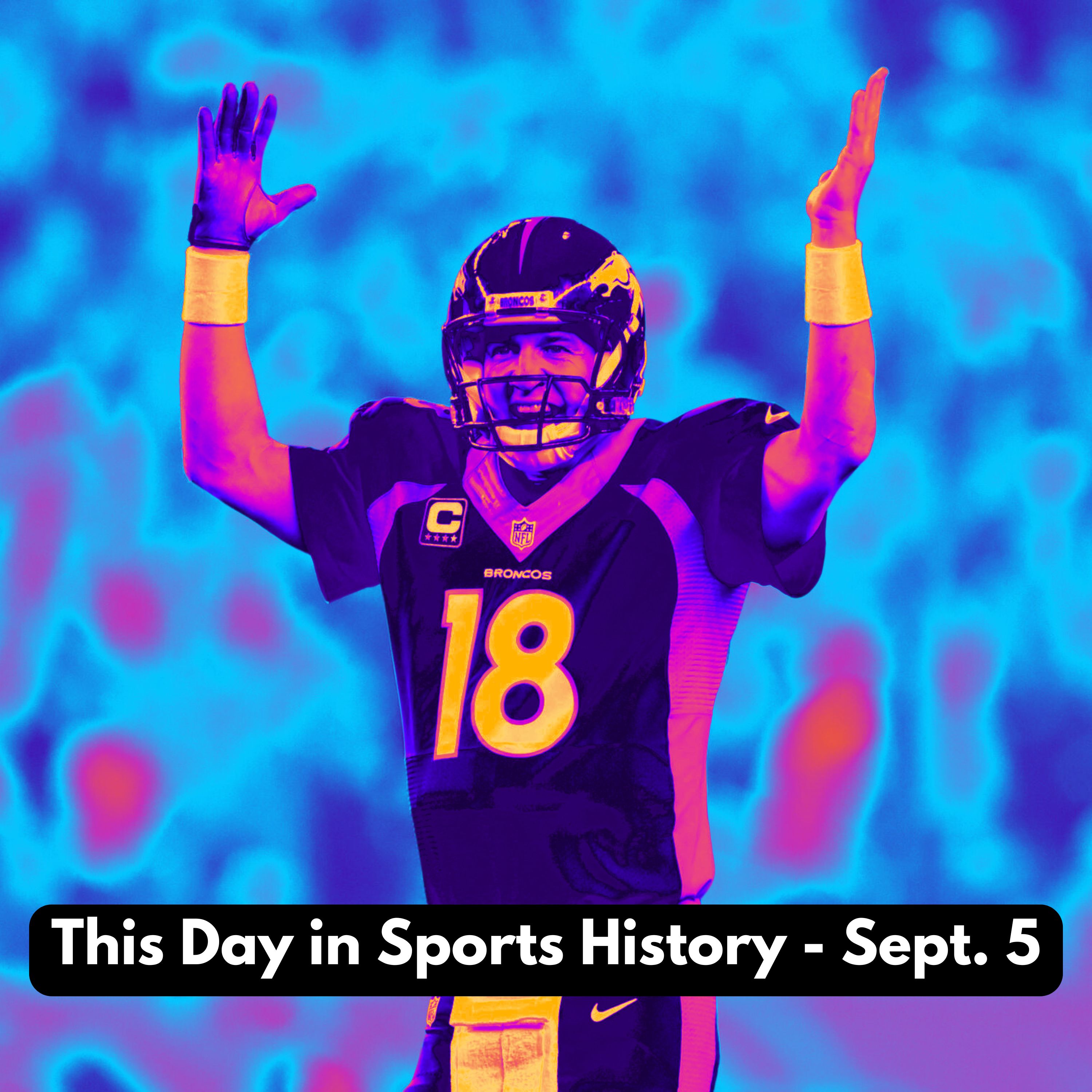 Peyton Manning's 7 TD Passes, First Legal Forward Pass in 1906, and First Woman to Sign an NBA contract - This DiSH for Sept. 5