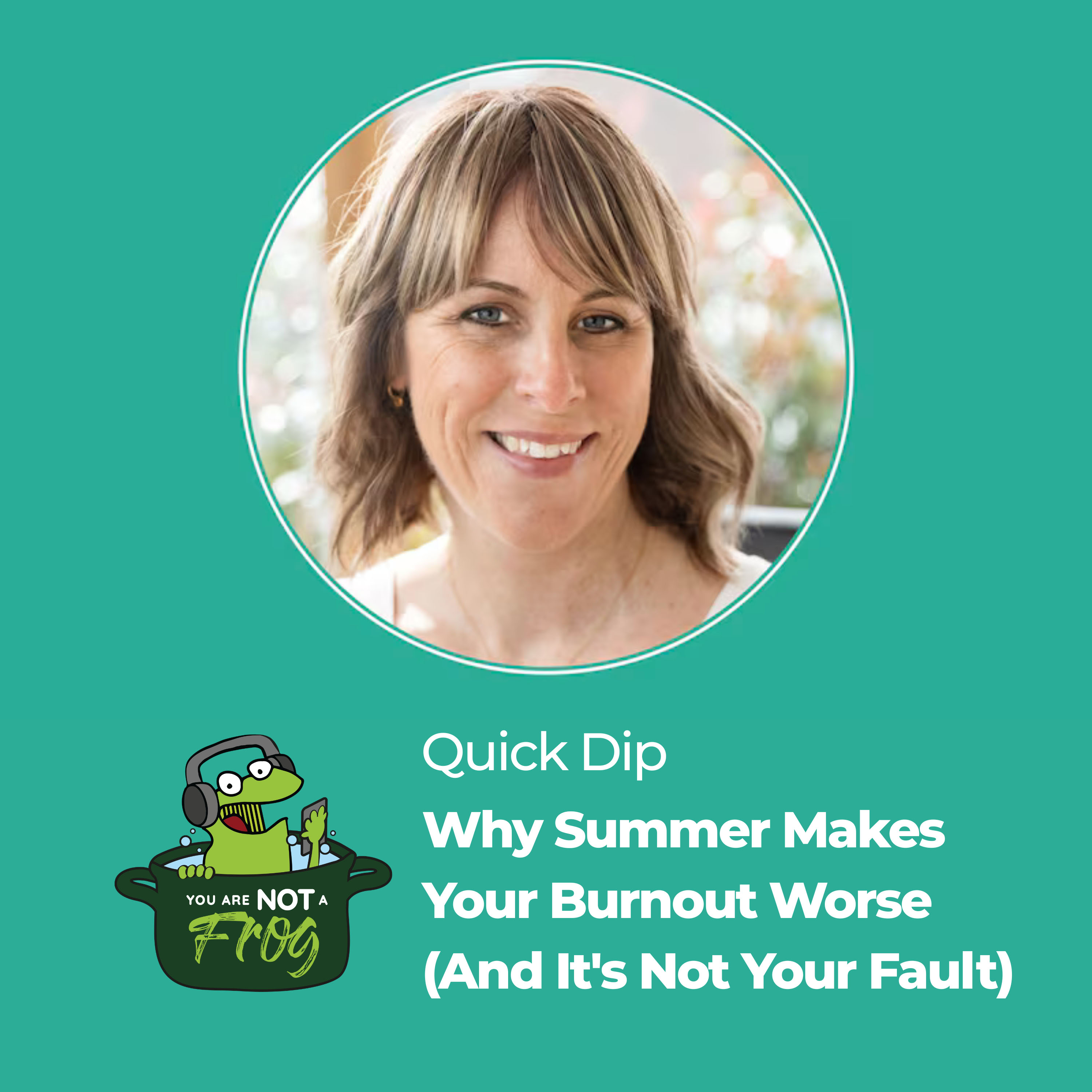 Why Summer Makes Your Burnout Worse (And It's Not Your Fault) episode artwork
