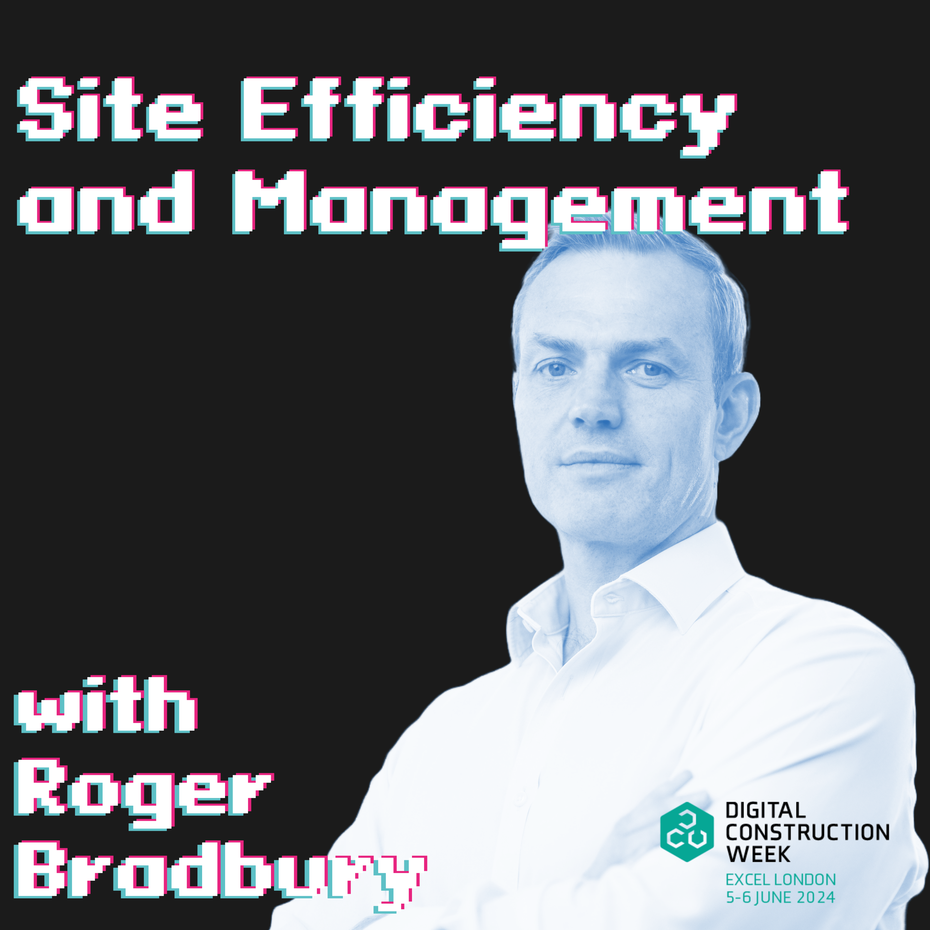 Site Efficiency and Management (Live at Digital Construction Week 24)